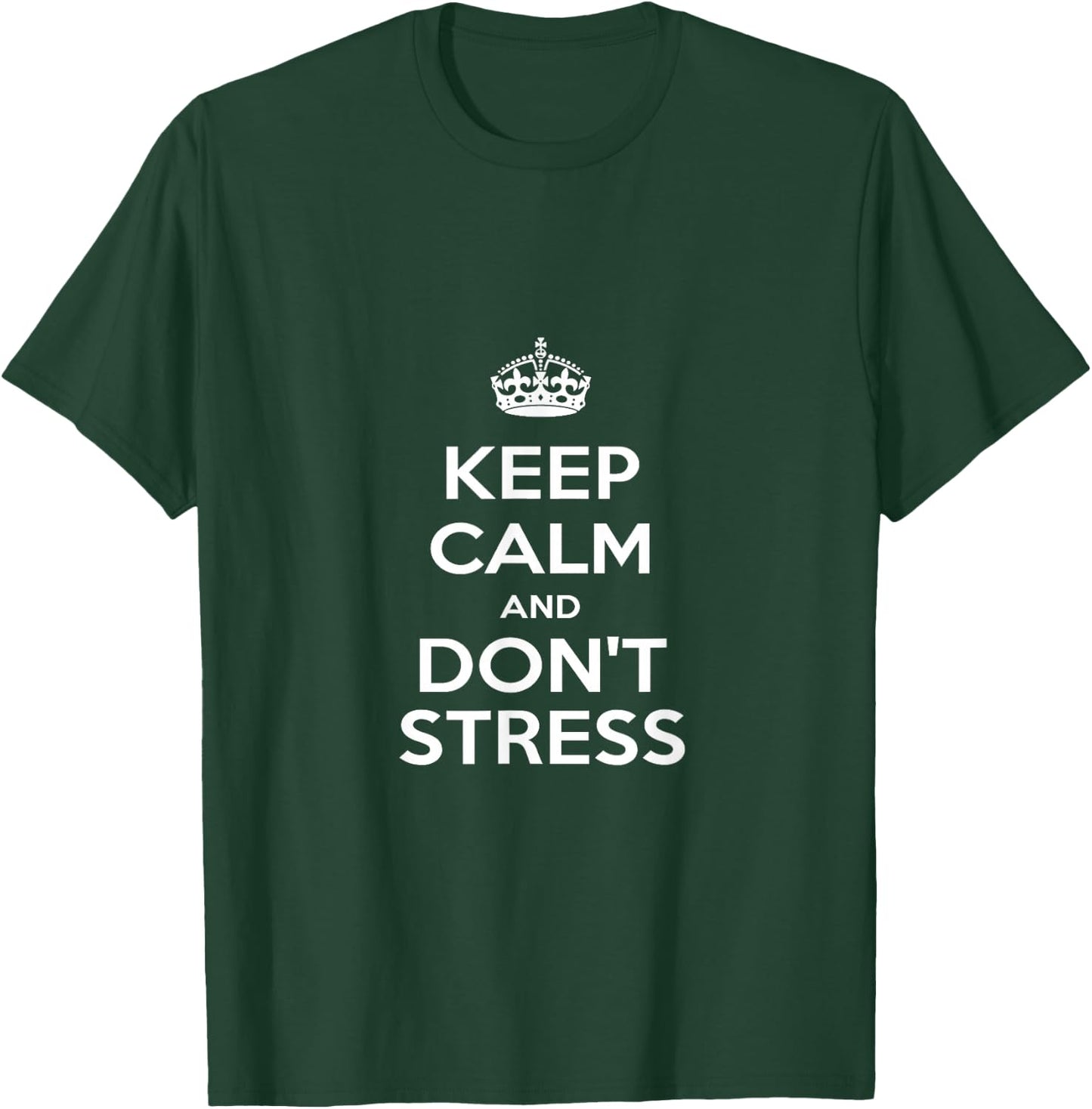 "Keep Calm & Don't Stress" T-Shirt - T-Shirt | Forest