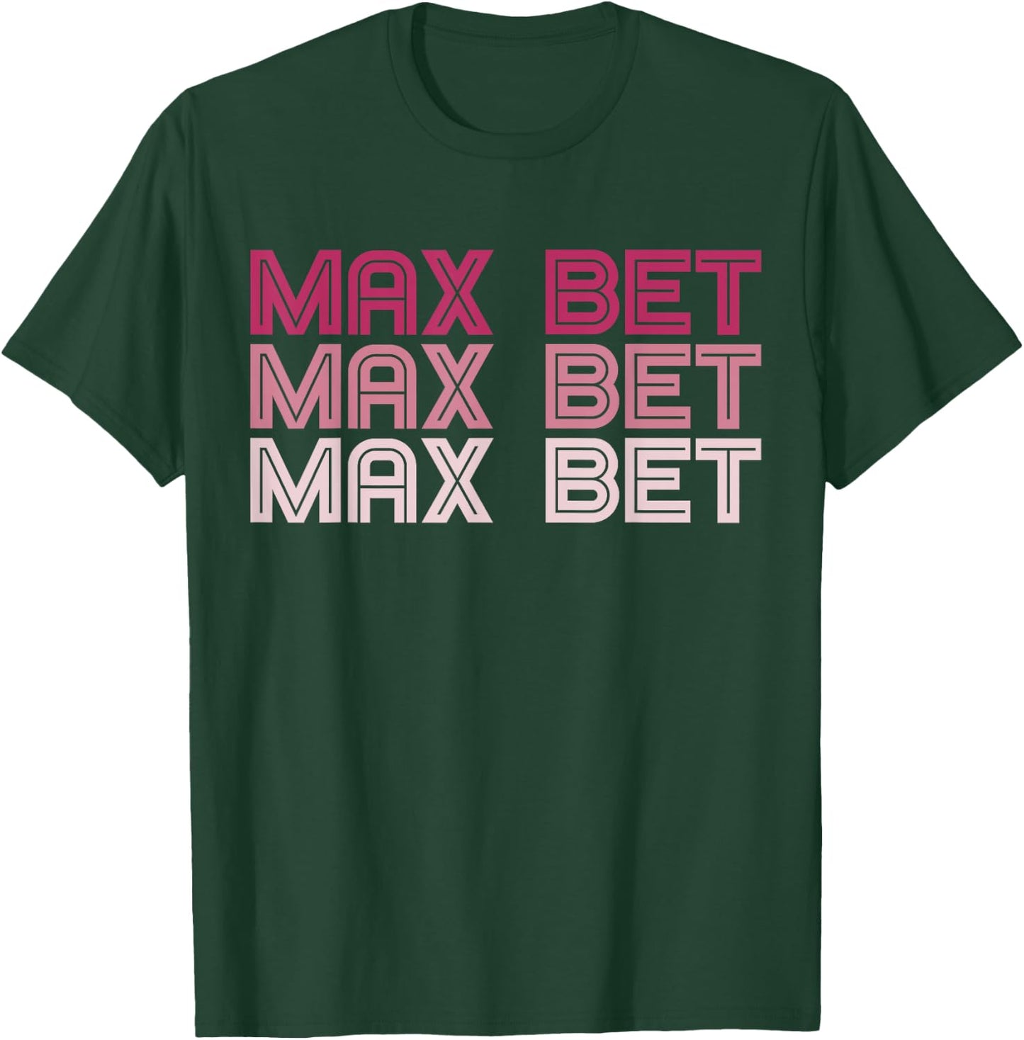Funny Gambling T Shirt - Max Bet T-Shirt - T-Shirt | Forest