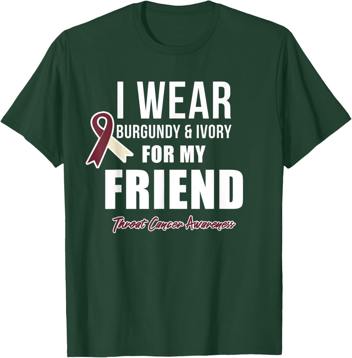 Throat Cancer Awareness Ribbon for my Friend T-Shirt - T-Shirt | Forest