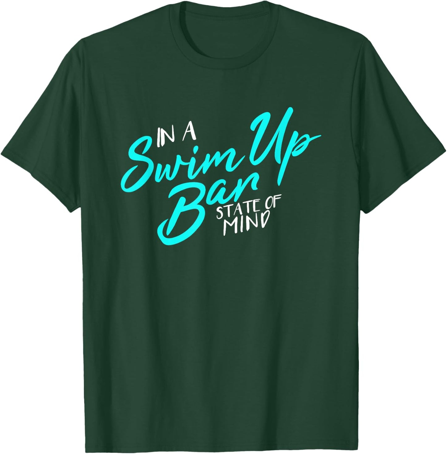 In A Swim Up Bar State Of Mind Funny Vacation T-Shirt - T-Shirt | Forest