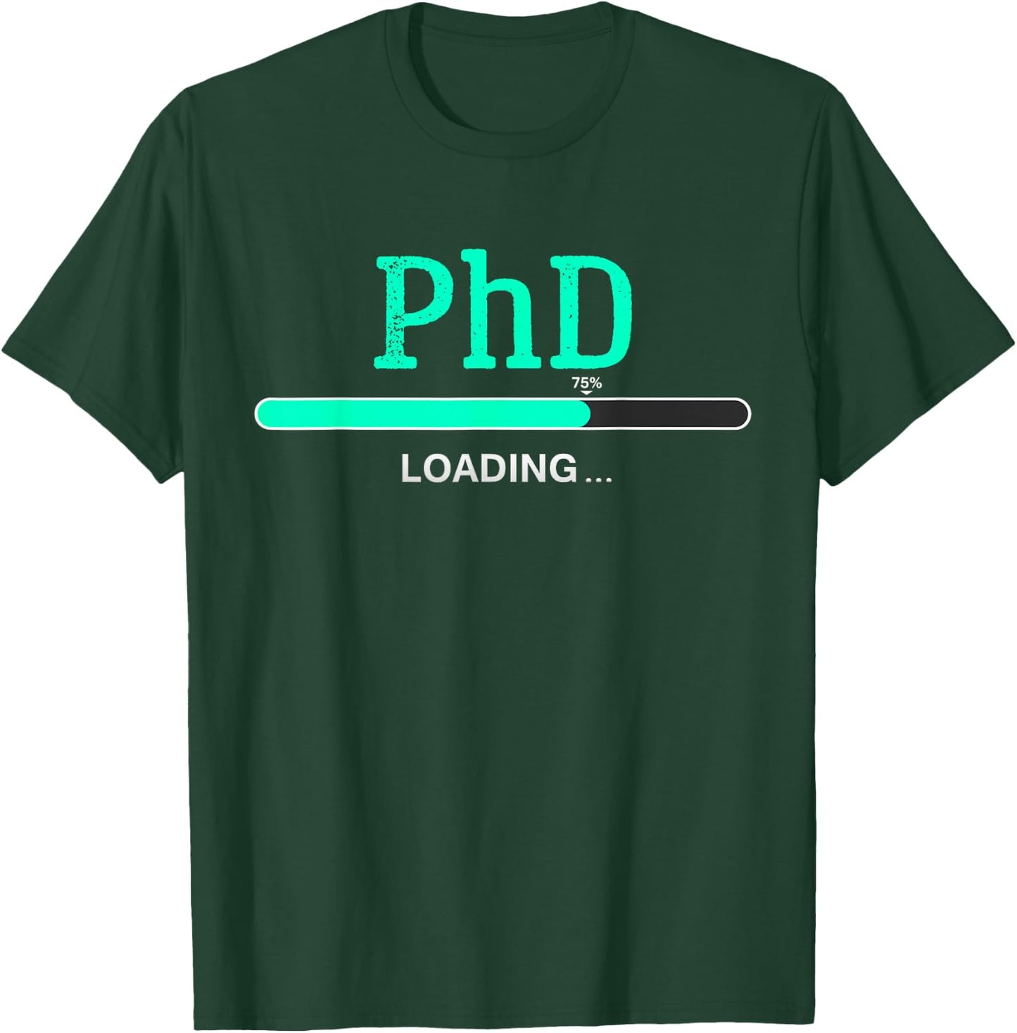 PhD Loading phd graduate Student T-Shirt - T-Shirt | Forest