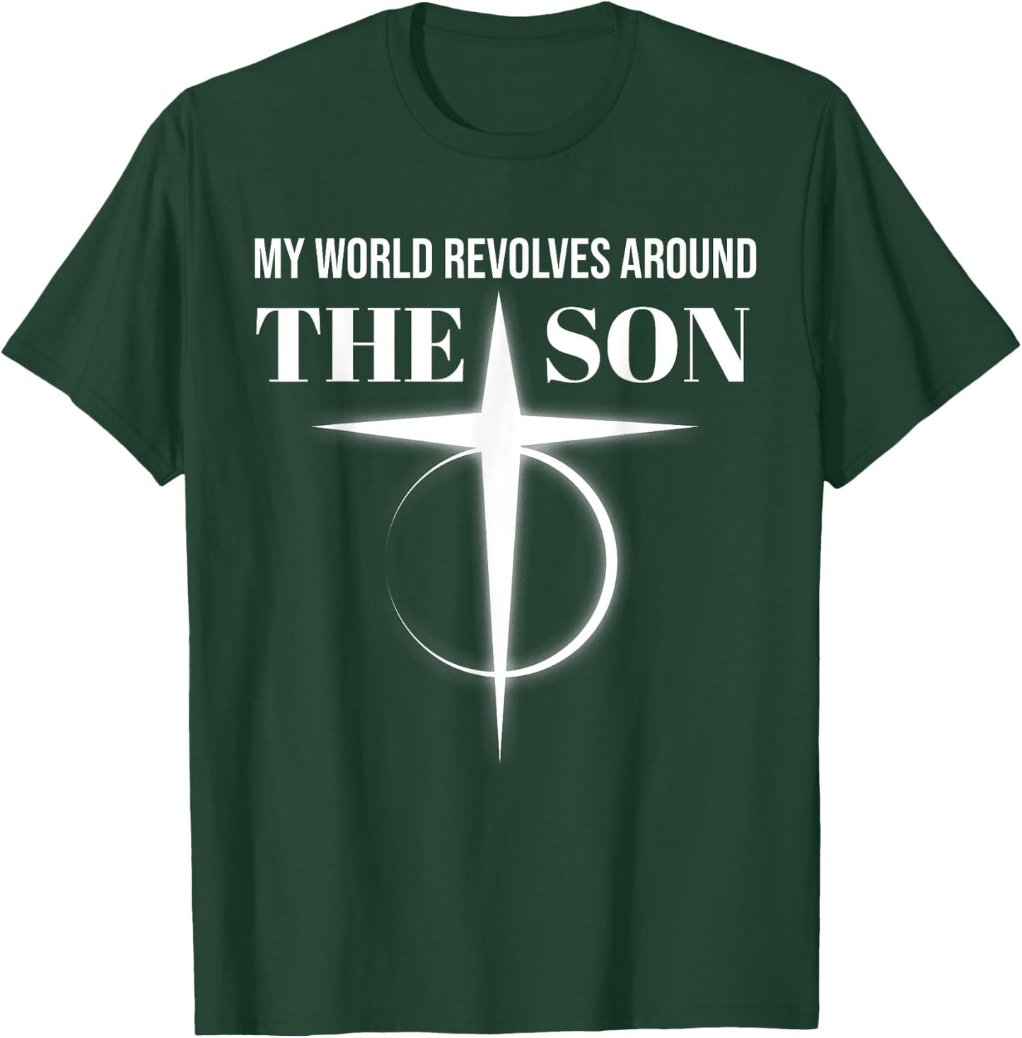 My World Revolves Around Son of God Shirt Christian Dad T-Shirt - T-Shirt | Forest