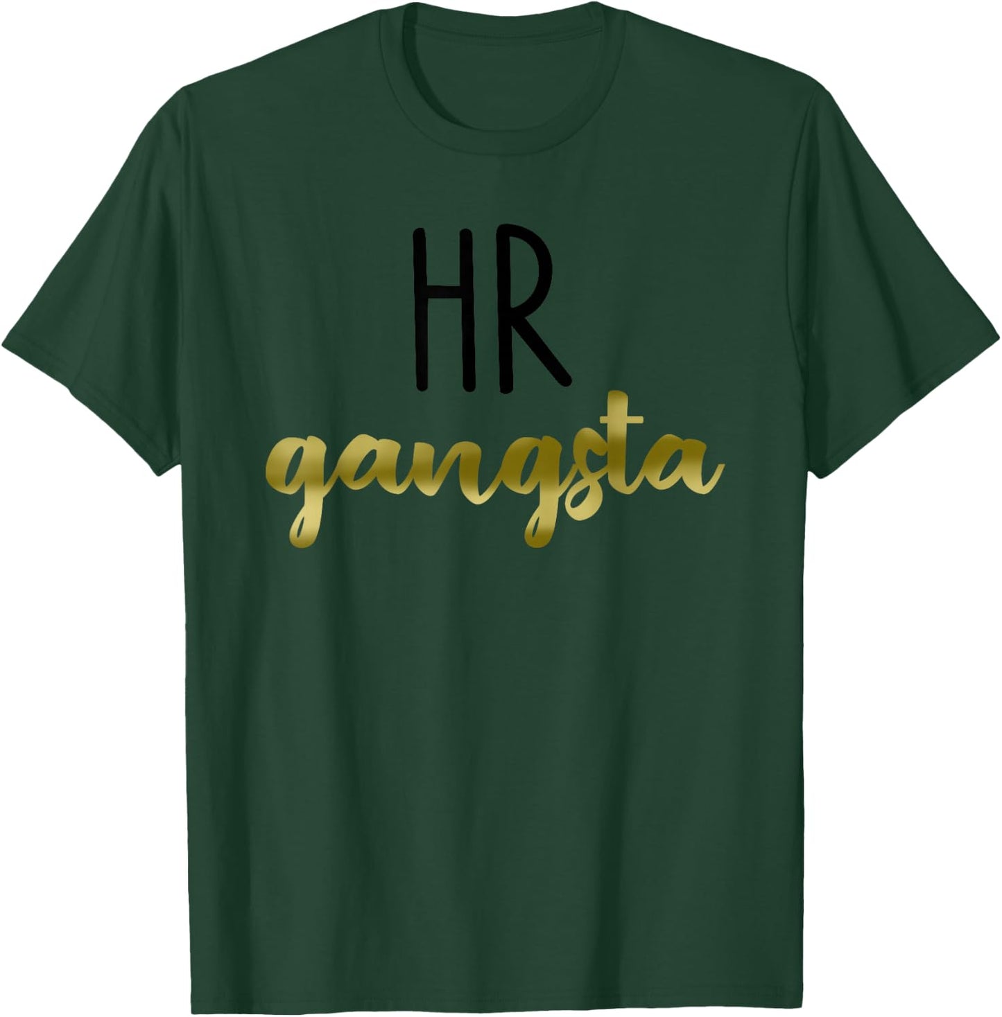 Human Resource HR Gangsta Cursive Text Cool Faculty Gift T-Shirt - T-Shirt | Forest