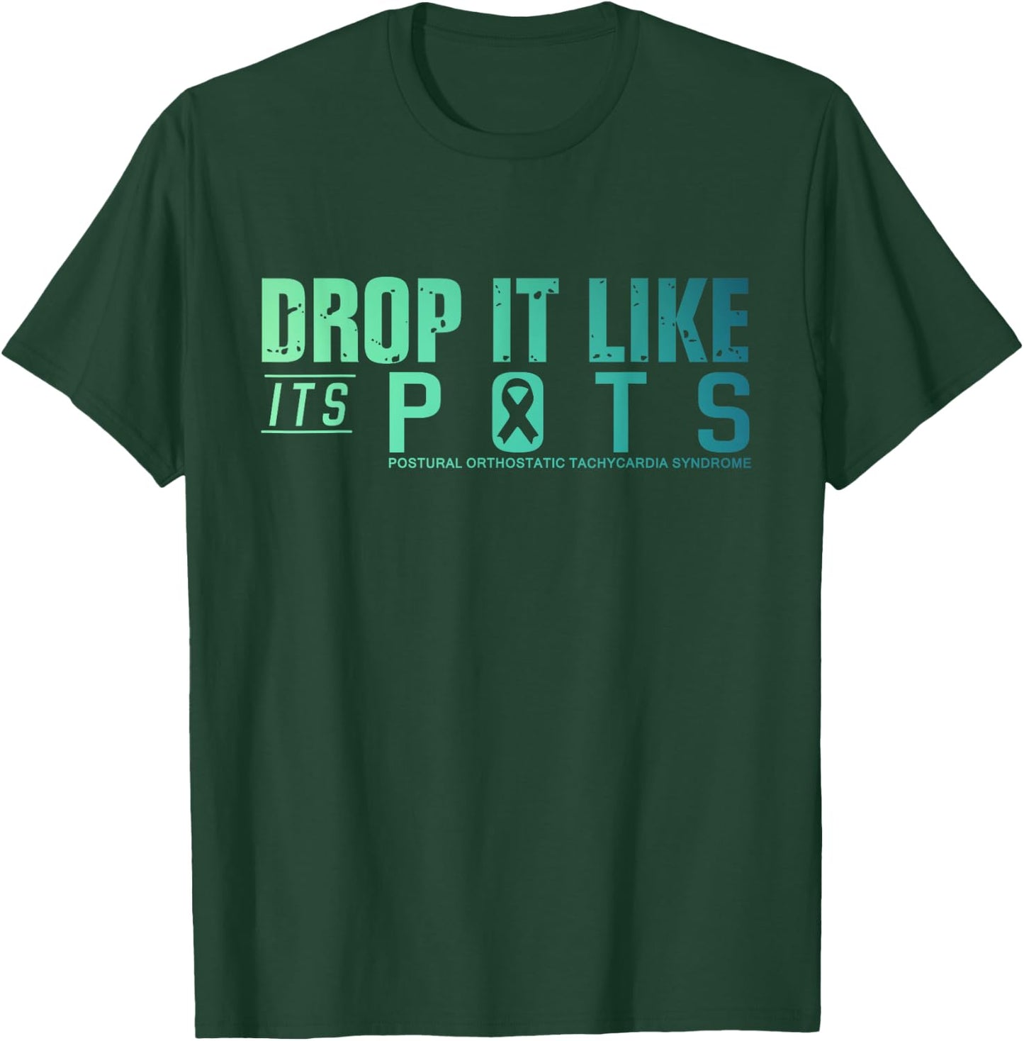 Drop It Like Its POTS Dysautonomia Distressed T-Shirt - T-Shirt | Forest