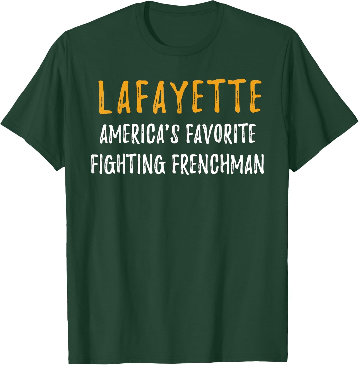 Lafayette Shirt Hamilton America Favorite Fighting Frenchman T-Shirt - T-Shirt | Forest