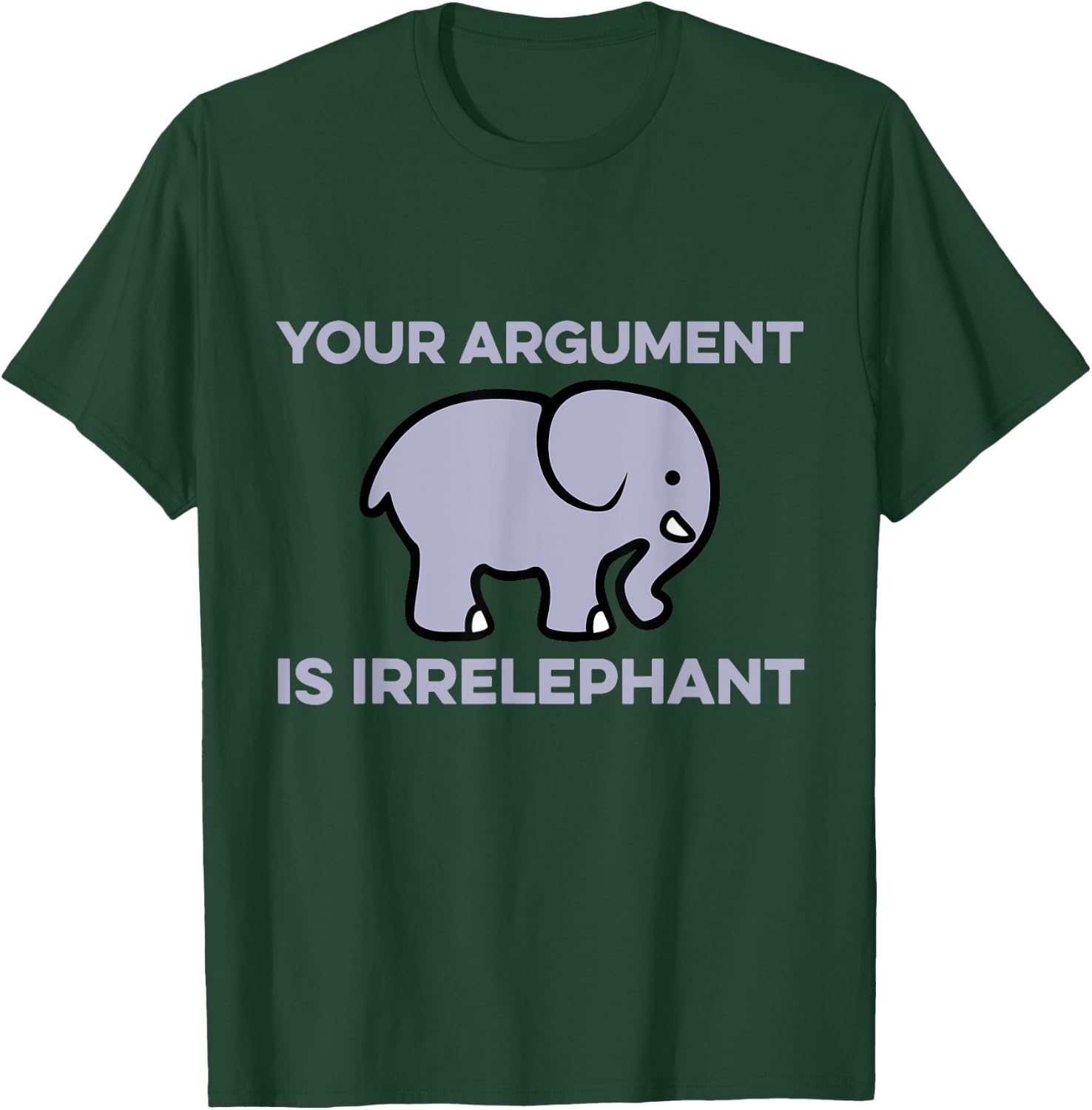 Your Argument Is Irrelephant Clever Wordplay Elephant Humor T-Shirt - T-Shirt | Forest
