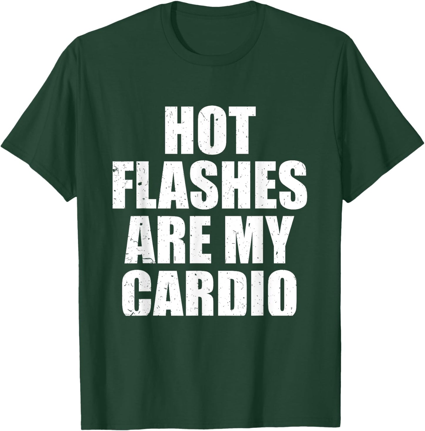 Hot Flashes Are My Cardio Funny Menopause Relief T-Shirt - T-Shirt | Forest