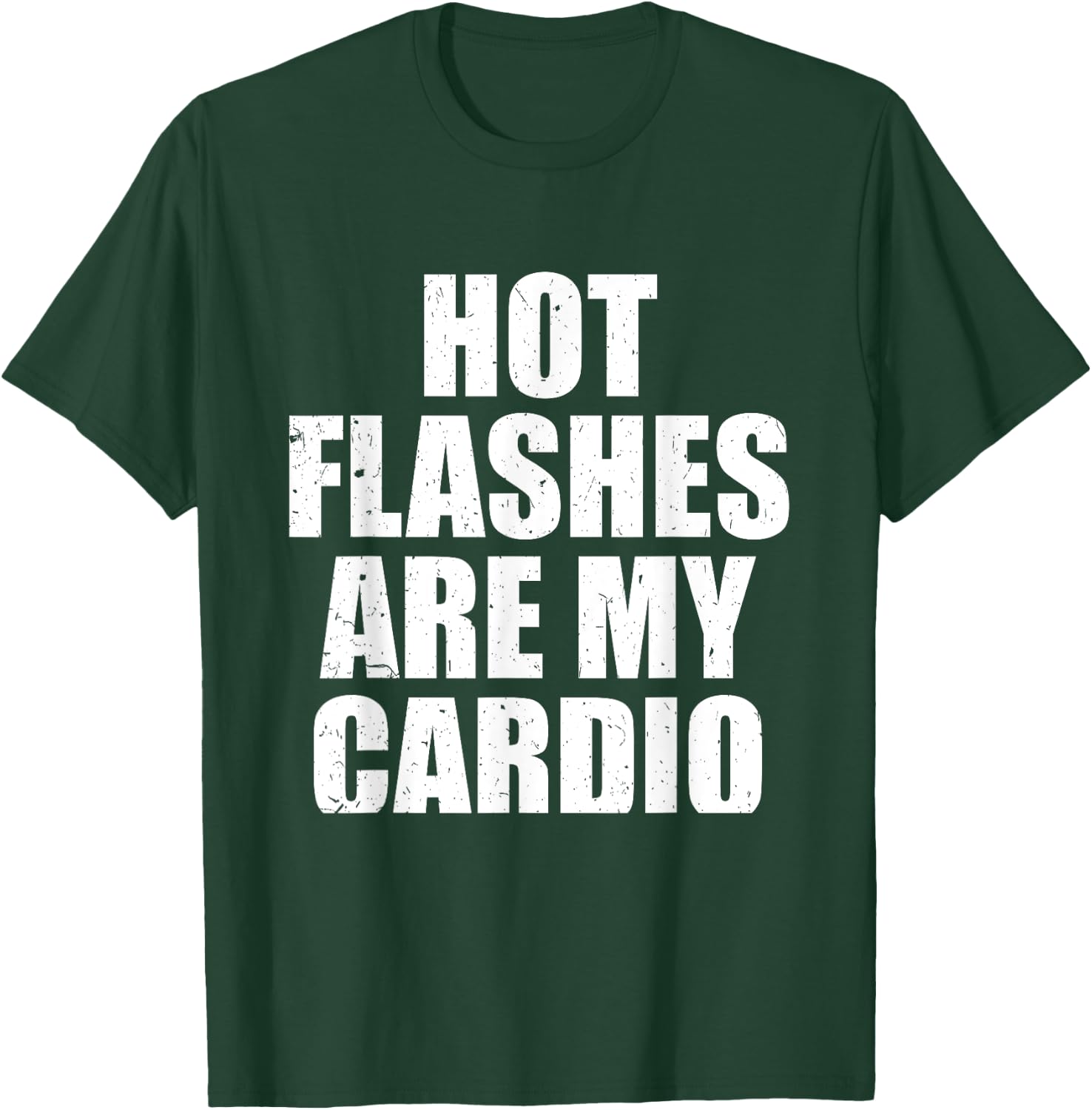 Hot Flashes Are My Cardio Funny Menopause Relief T-Shirt - T-Shirt | Forest