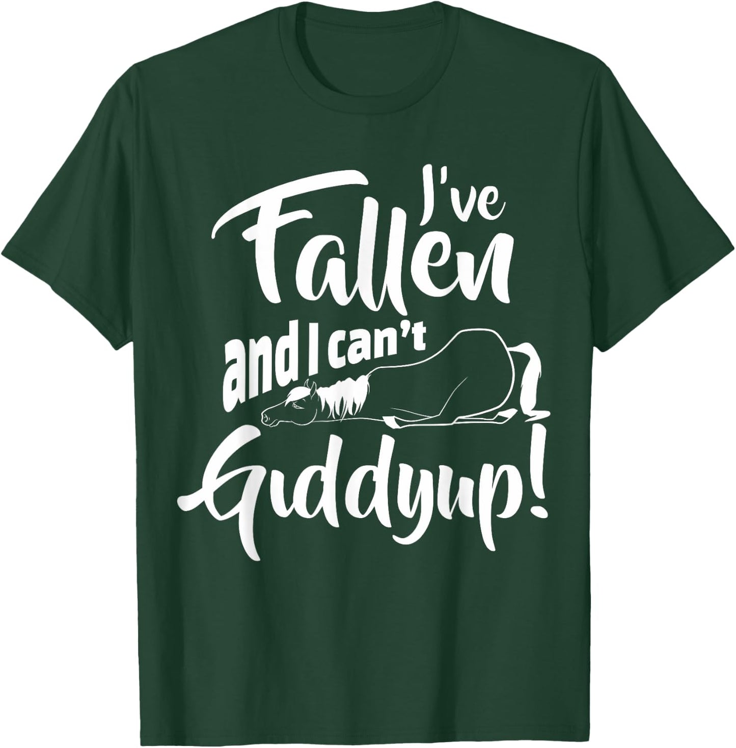 Fallen And I Can't Giddy Up Funny Horseback Riding Horse T-Shirt - T-Shirt | Forest