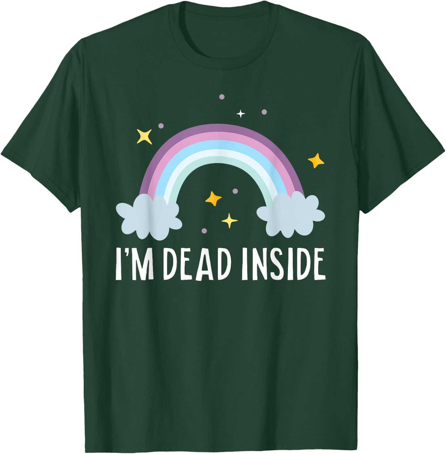 I'm Dead Inside Happy Rainbow Funny Depressed T-Shirt - T-Shirt | Forest