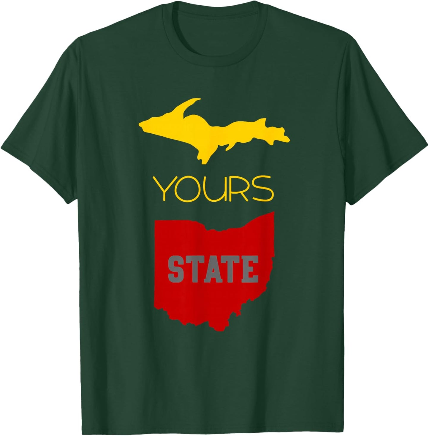 Michigan Ohio Rivalry | Up Yours State | Funny T-Shirt - T-Shirt | Forest