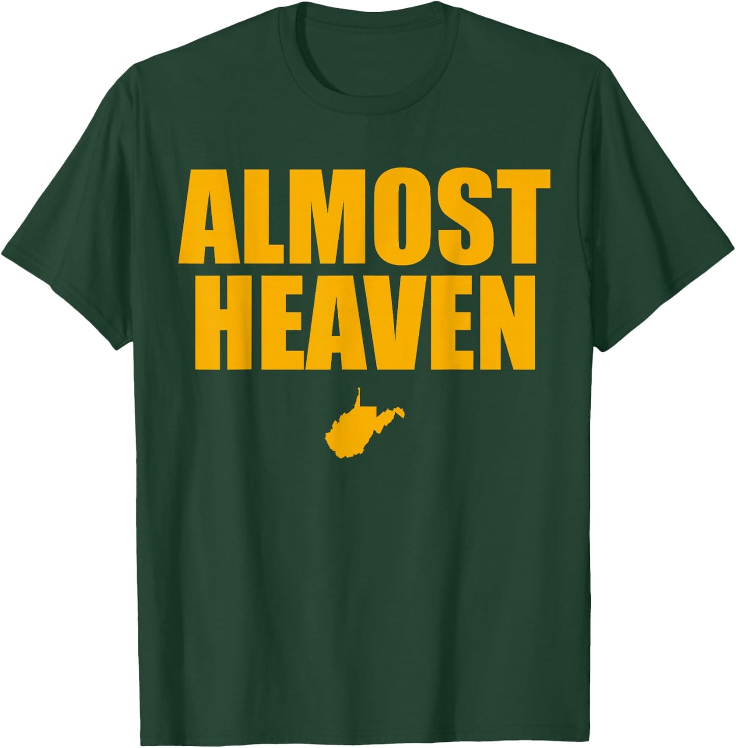 Almost Heaven, West Virginia T-Shirt - T-Shirt | Forest