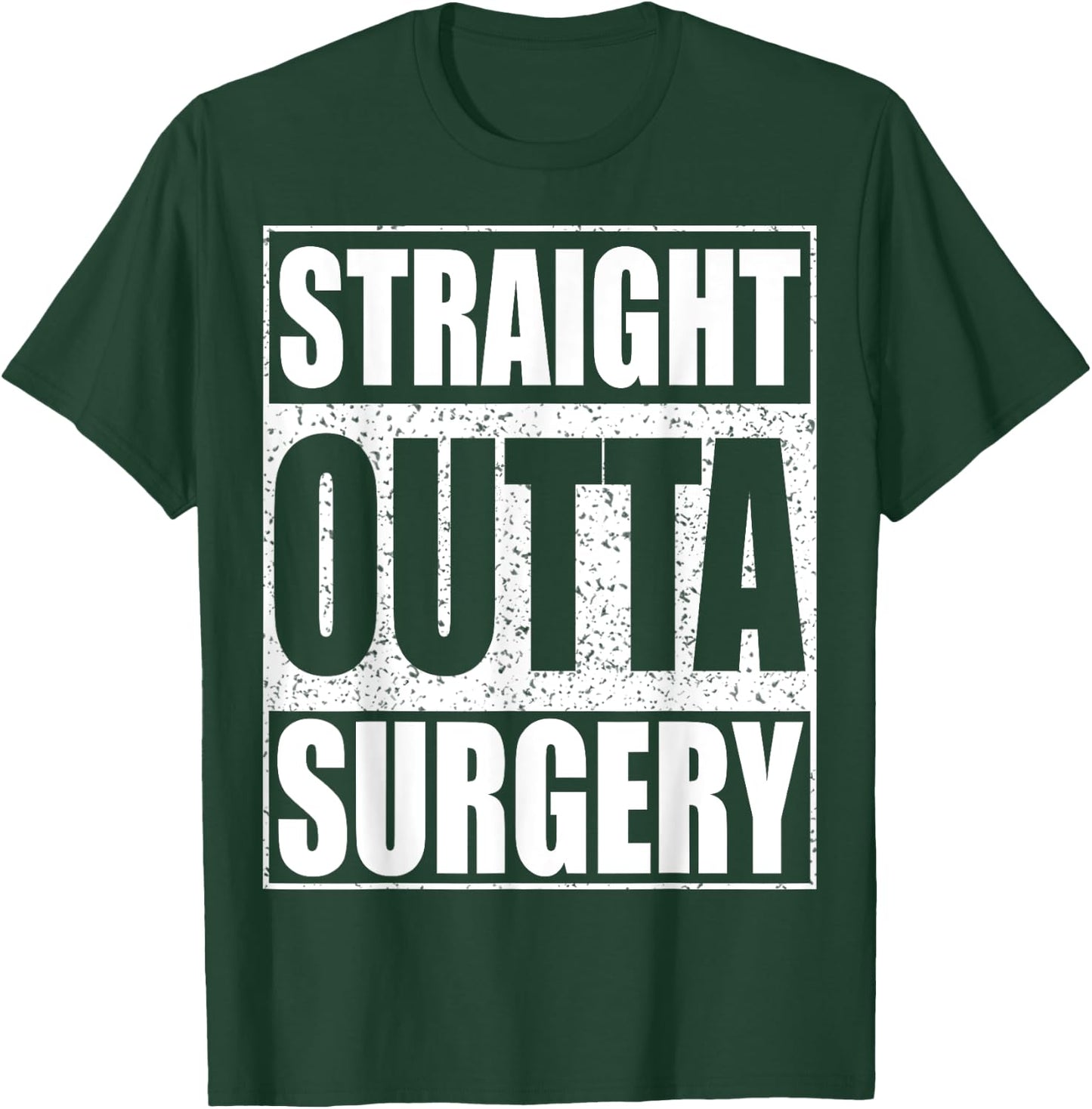 Straight Outta Surgery Shirt Post Surgery Get Well Soon T-Shirt - T-Shirt | Forest