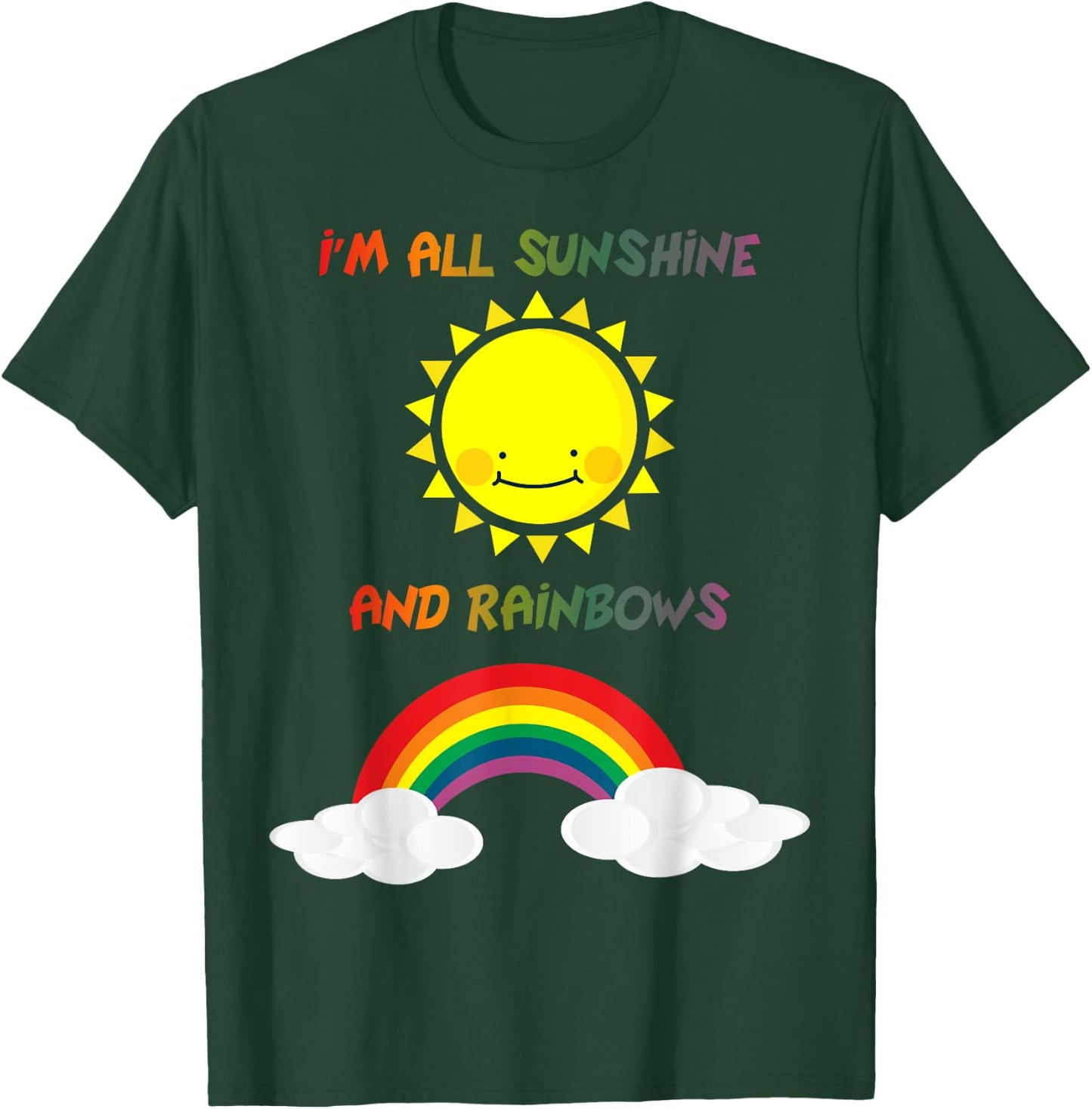 I'm All Sunshine And Rainbows Kids Adult T-Shirt - T-Shirt | Forest
