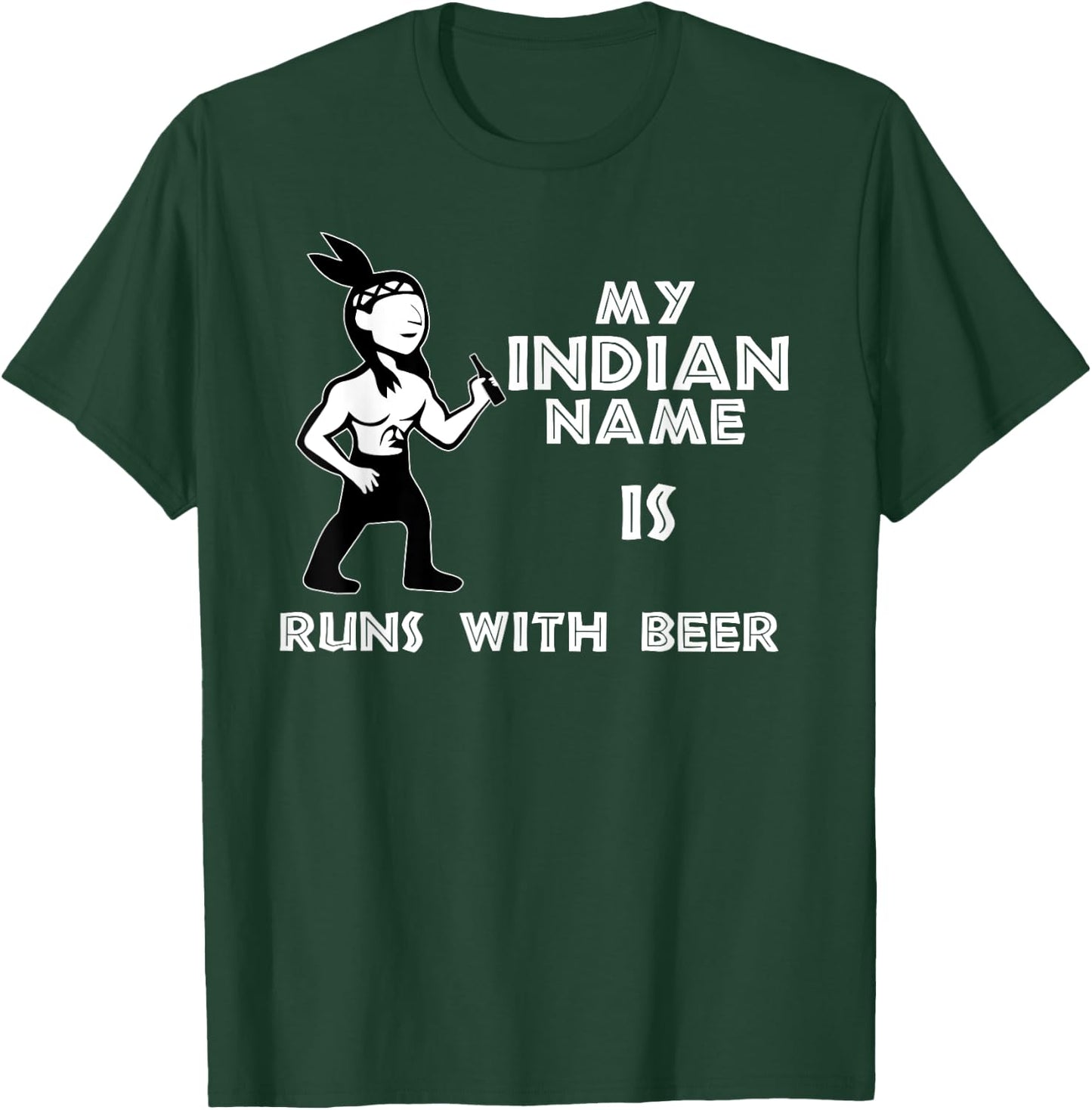 Cool Hilarious My Indian Name Is Runs With Beer Shirt Gift T-Shirt - T-Shirt | Forest