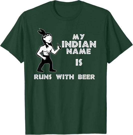 Cool Hilarious My Indian Name Is Runs With Beer Shirt Gift T-Shirt - T-Shirt | Forest