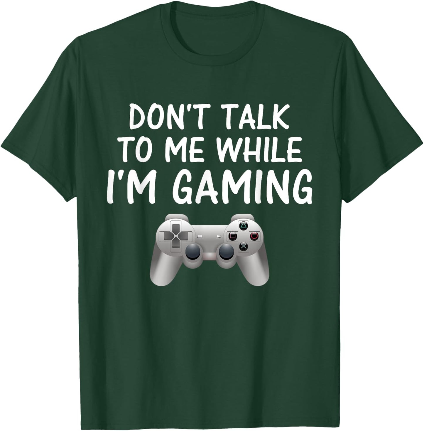 Don't Talk to Me While I'm Gaming Video Games T-Shirt - T-Shirt | Forest