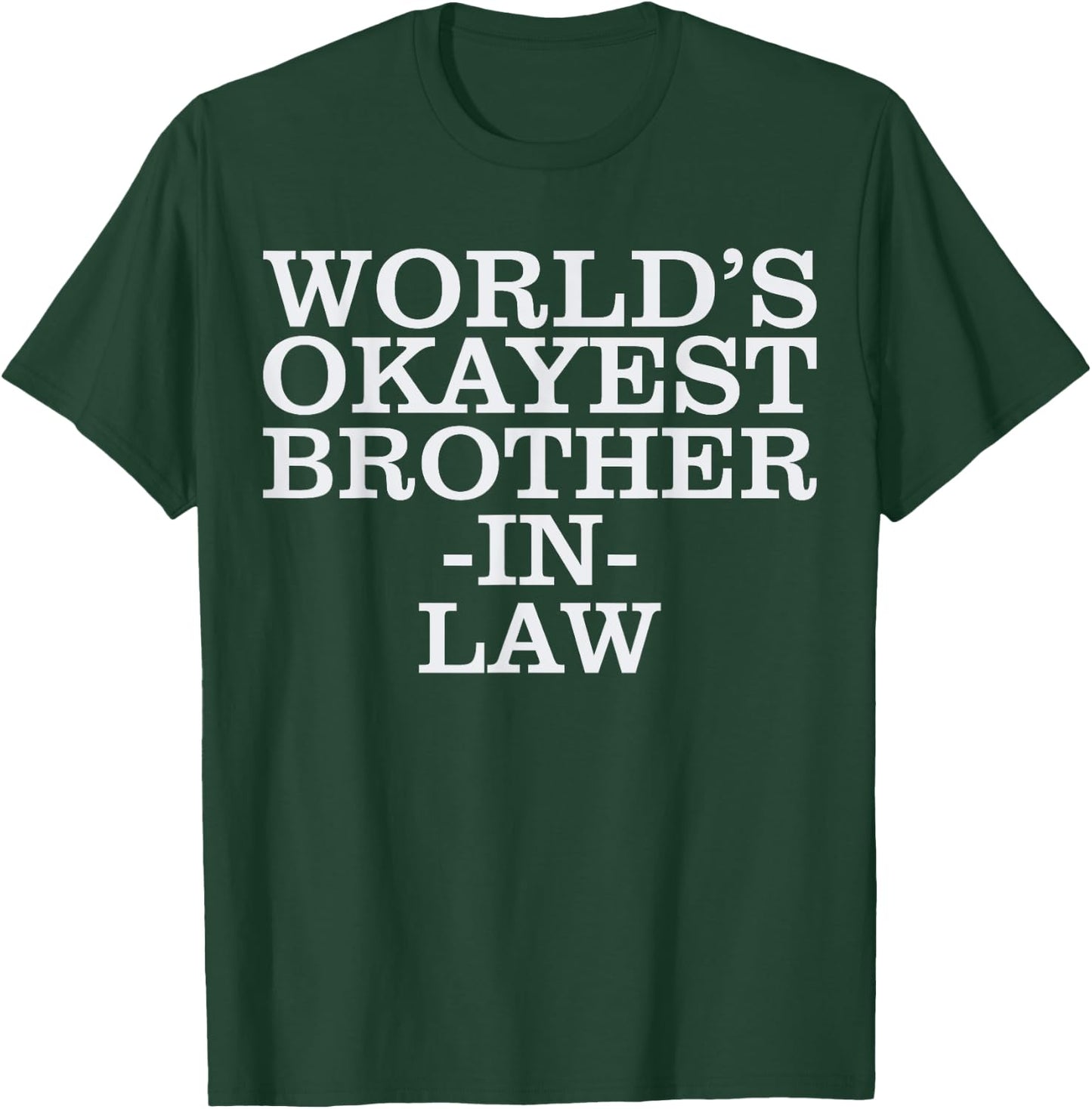World's #1 Okayest Brother In Law Gift T-Shirt - T-Shirt | Forest