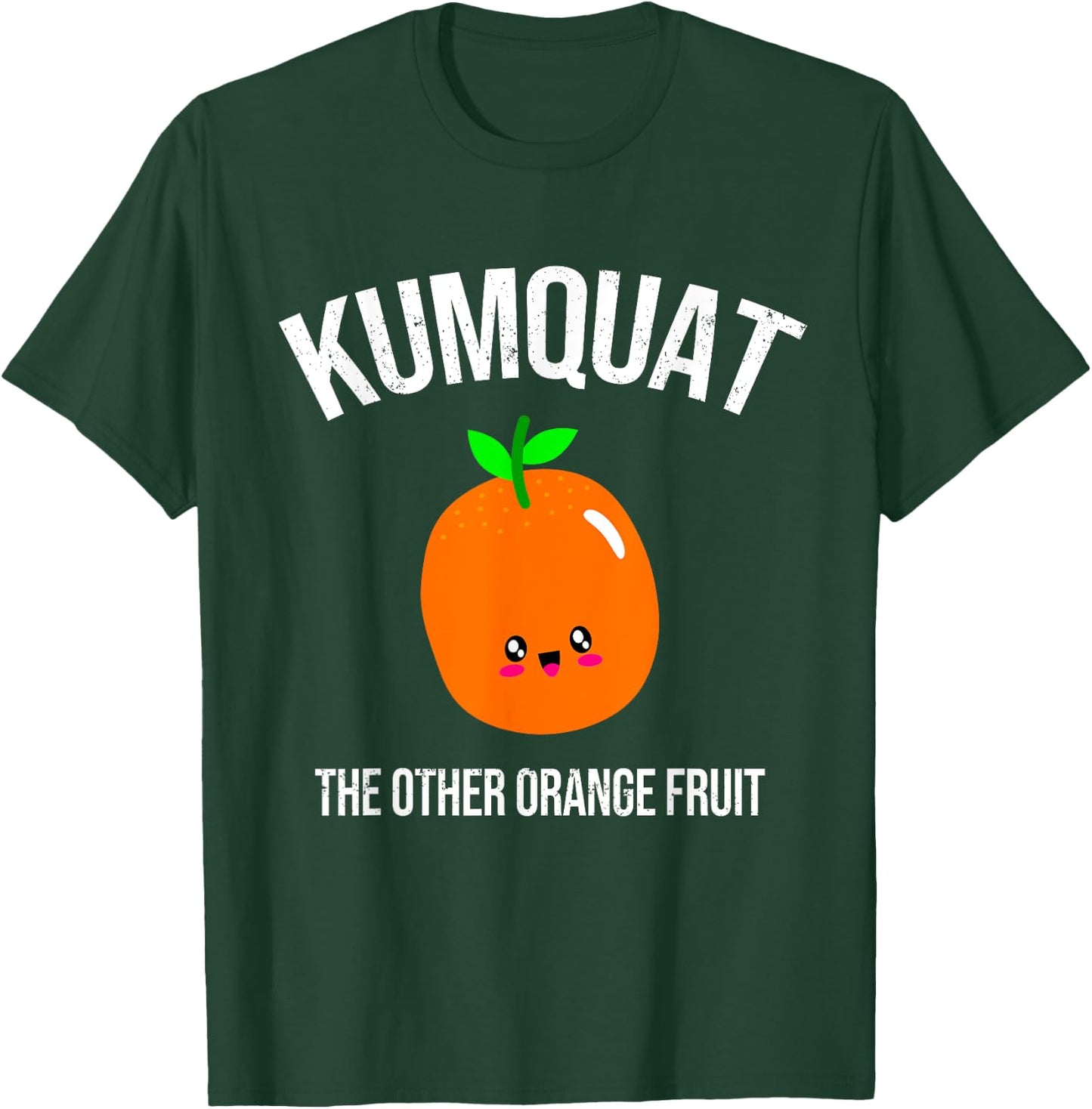 Kumquat : The Other Orange Fruit T-Shirt - T-Shirt | Forest