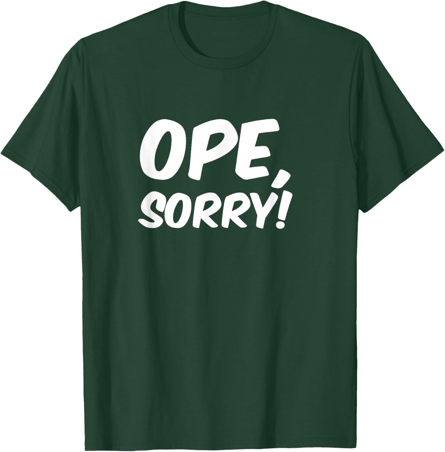 Ope, Sorry! Funny Wholesome Midwest Politeness Friendly T-Shirt - T-Shirt | Forest