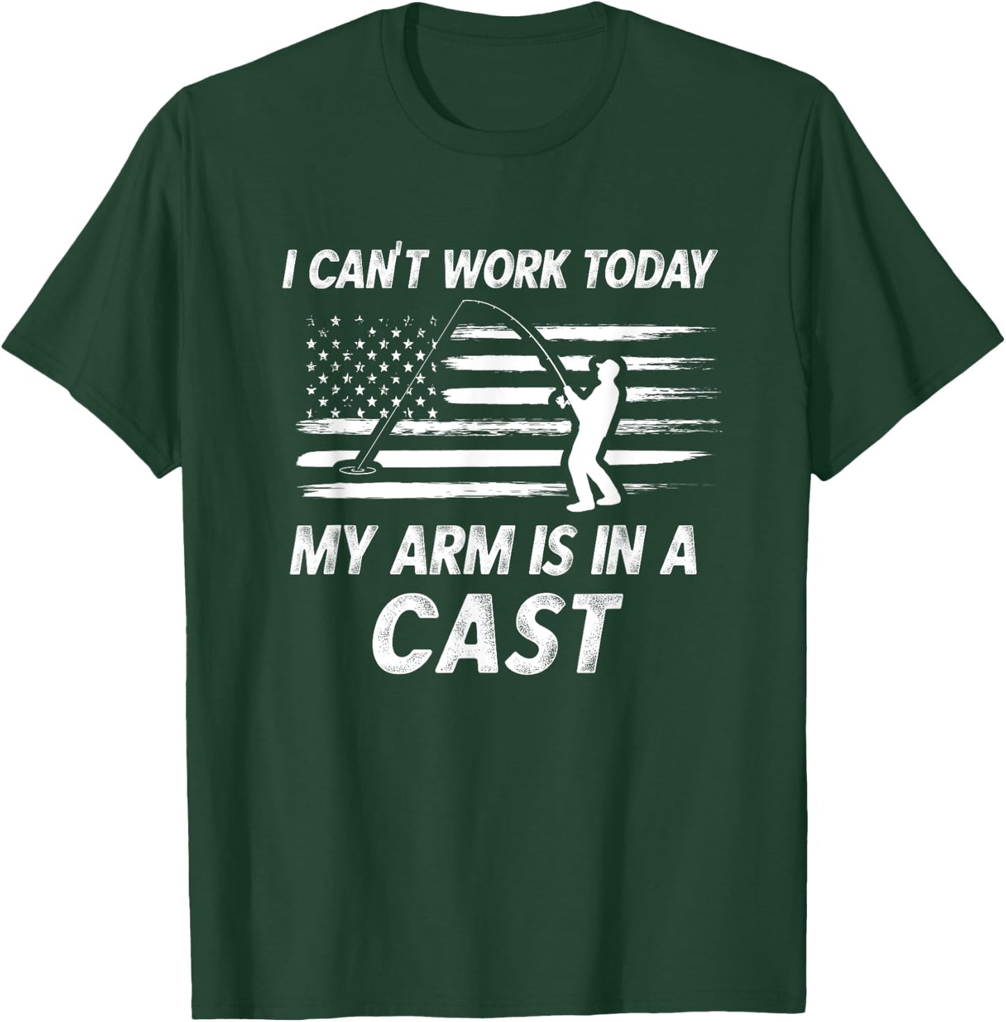 Dad Fishing Gift I Can't Work Today My Arm Is In A Cast Pun T-Shirt - T-Shirt | Forest