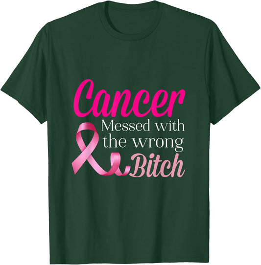 Cancer Messed With The Wrong BITCH Breast Cancer Awareness T-Shirt - T-Shirt | Forest