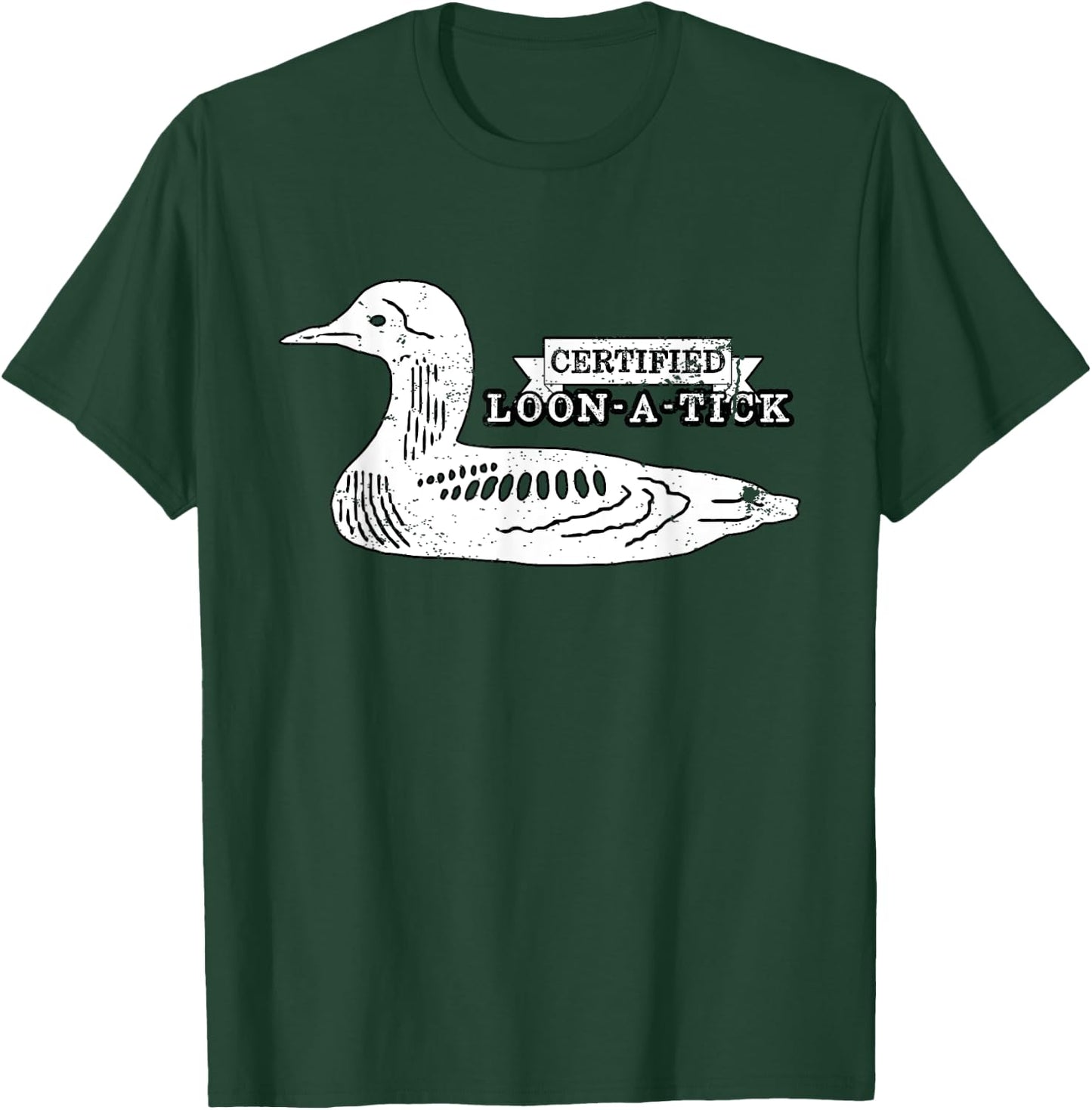 Loon Bird Lover Birder Pun Humor - Certified Loon-A-Tic T-Shirt - T-Shirt | Forest