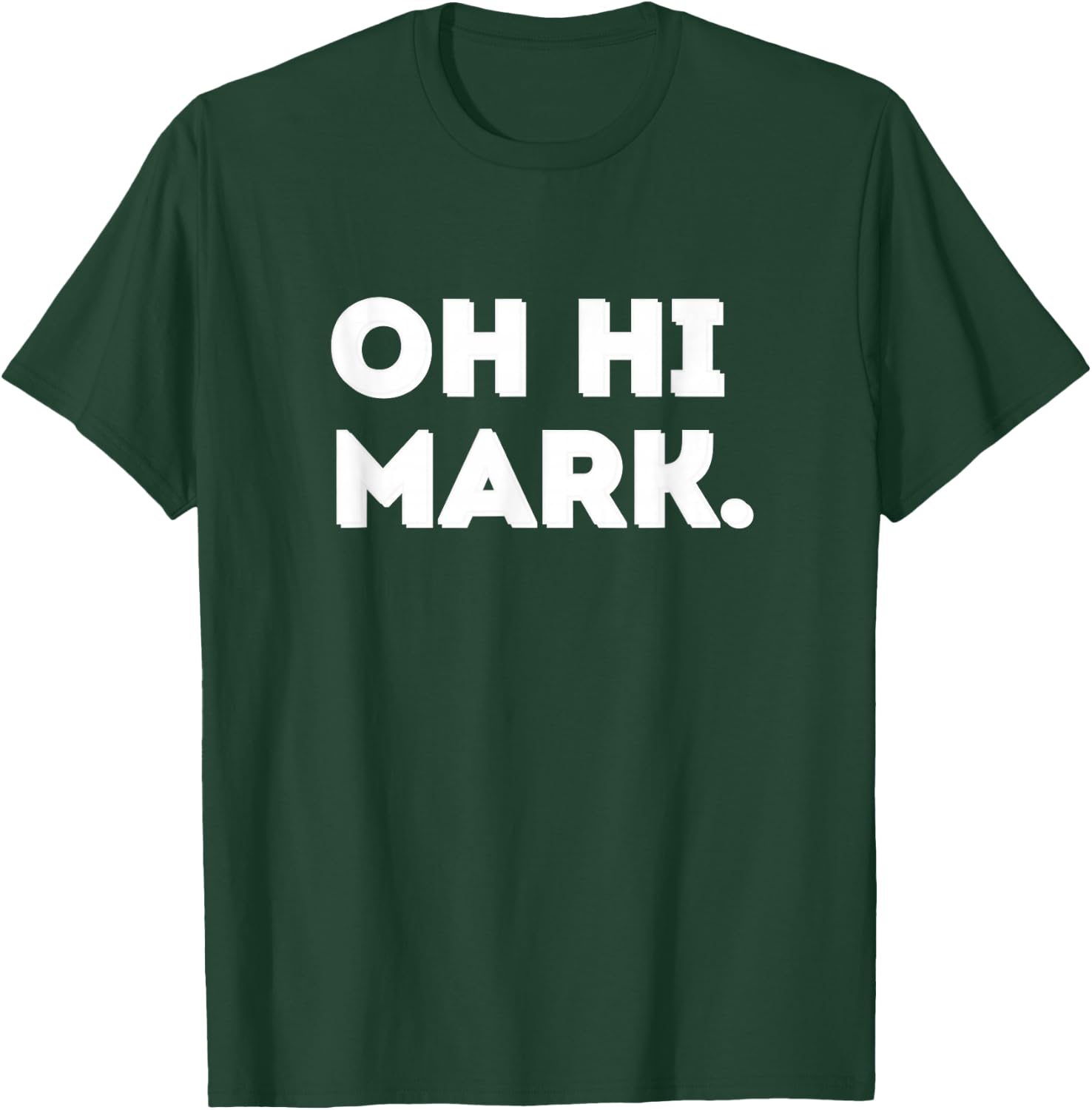 Oh Hi Mark T-Shirt - T-Shirt | Forest