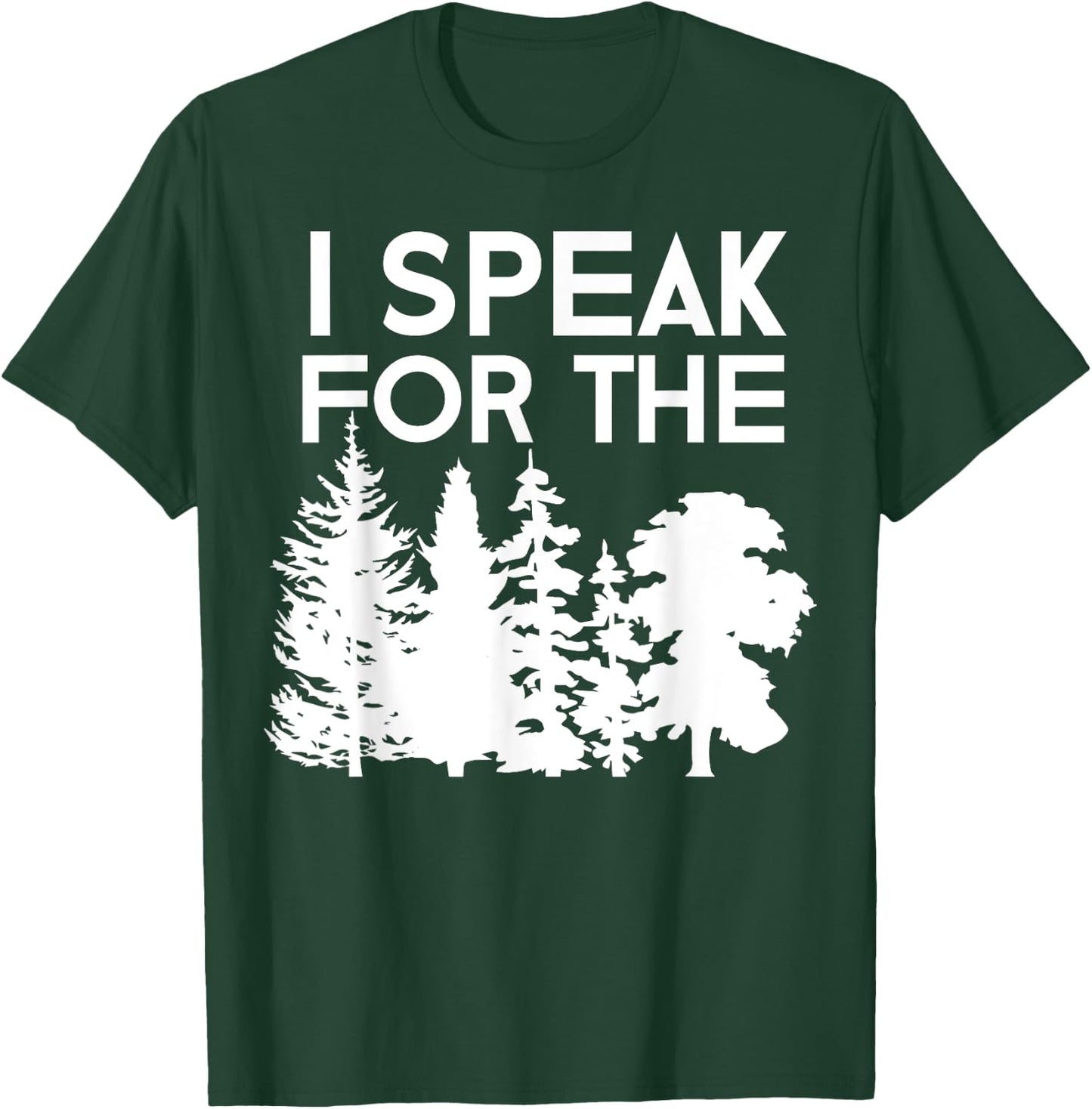 I Speak For The Trees Earth Day 2018 Men Women Kids T-Shirt - T-Shirt | Forest