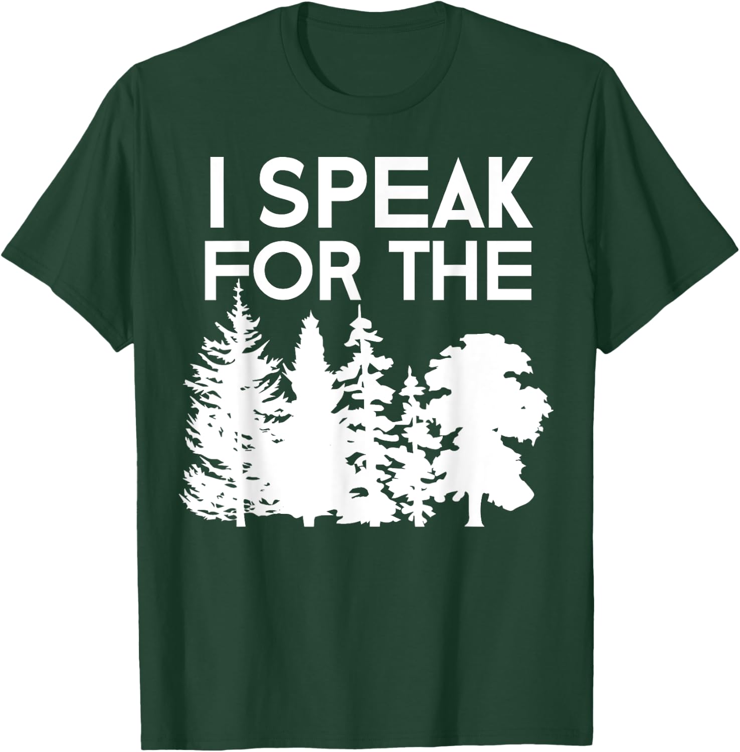 I Speak For The Trees Earth Day 2018 Men Women Kids T-Shirt - T-Shirt | Forest