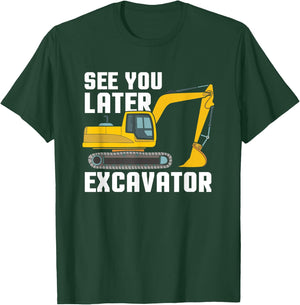 See You Later Excavator Gift Toddler Boy Kid Heavy Equipment T-Shirt - T-Shirt | Forest