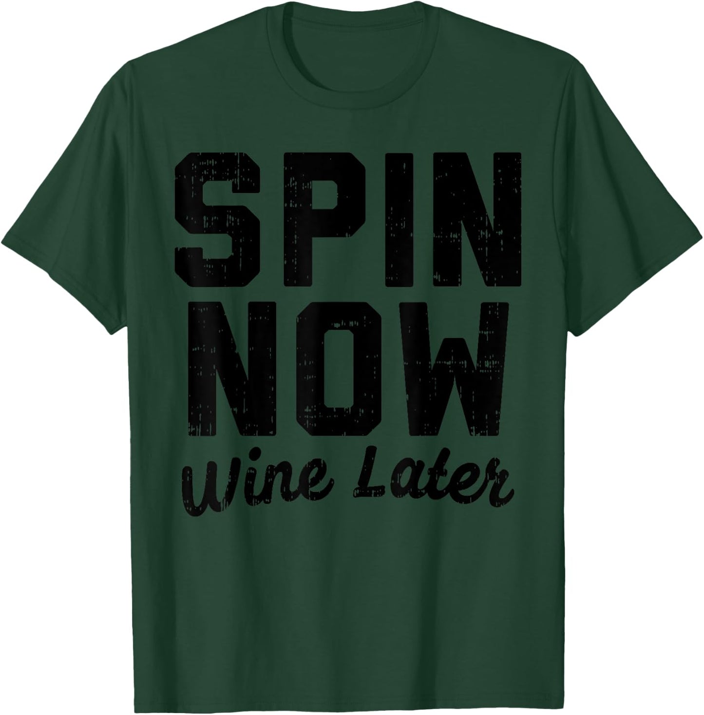 Spin Now Wine Later Funny Gym Workout Drinking Fitness Gift T-Shirt - T-Shirt | Forest