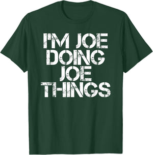 I'M JOE DOING JOE THINGS Shirt Funny Gift T-Shirt - T-Shirt | Forest