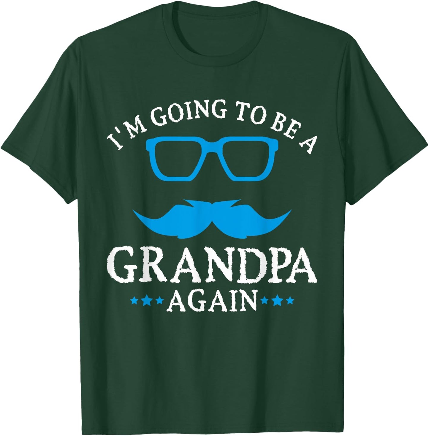 I'm going to be a Grandpa Again Grandpa T Shirt Gift T-Shirt - T-Shirt | Forest