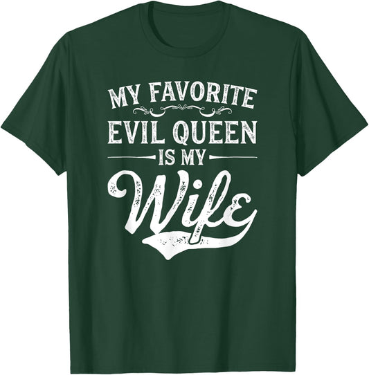 My Favorite Evil Queen Is My Wife Novelty T-Shirt - T-Shirt | Forest