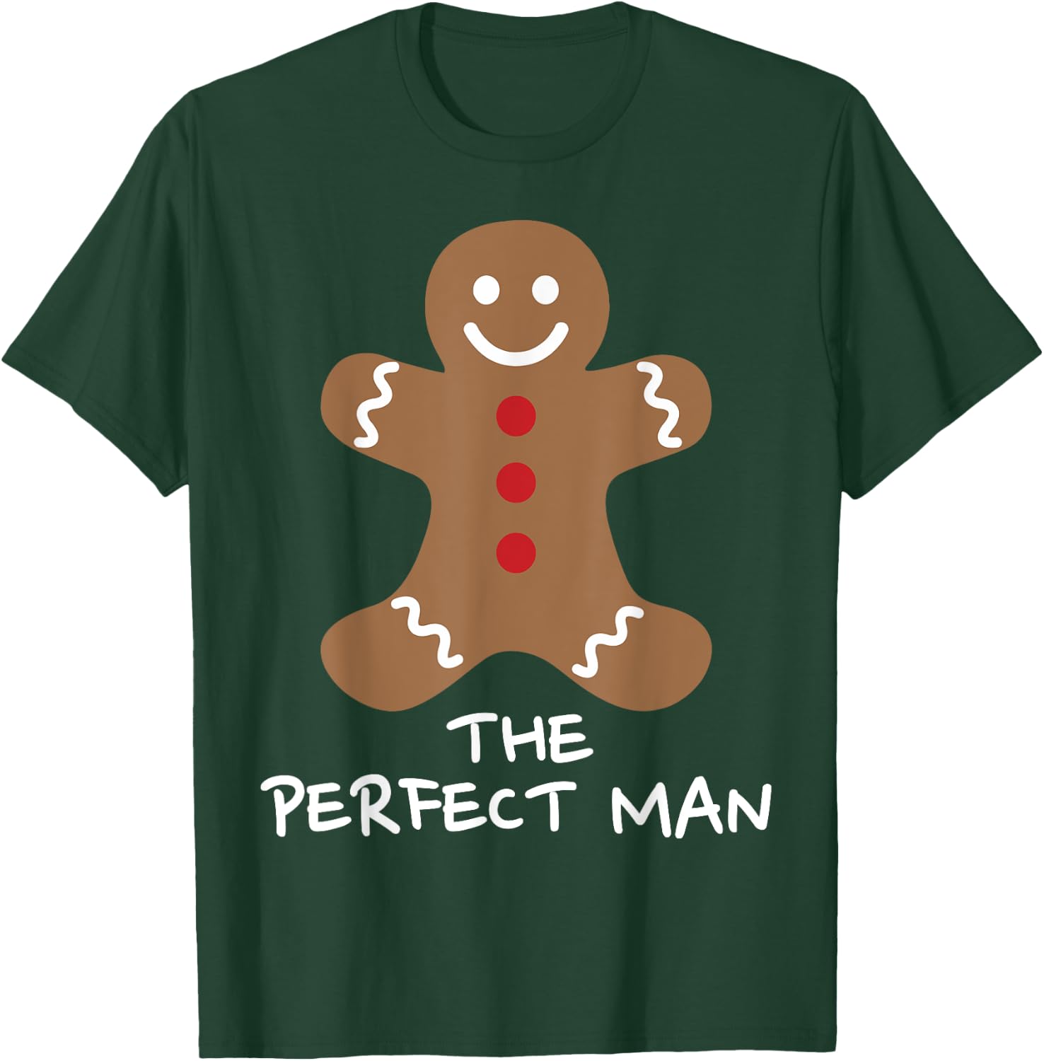 The Perfect Man Gingerbread Funny Christmas Xmas T-Shirt - T-Shirt | Forest