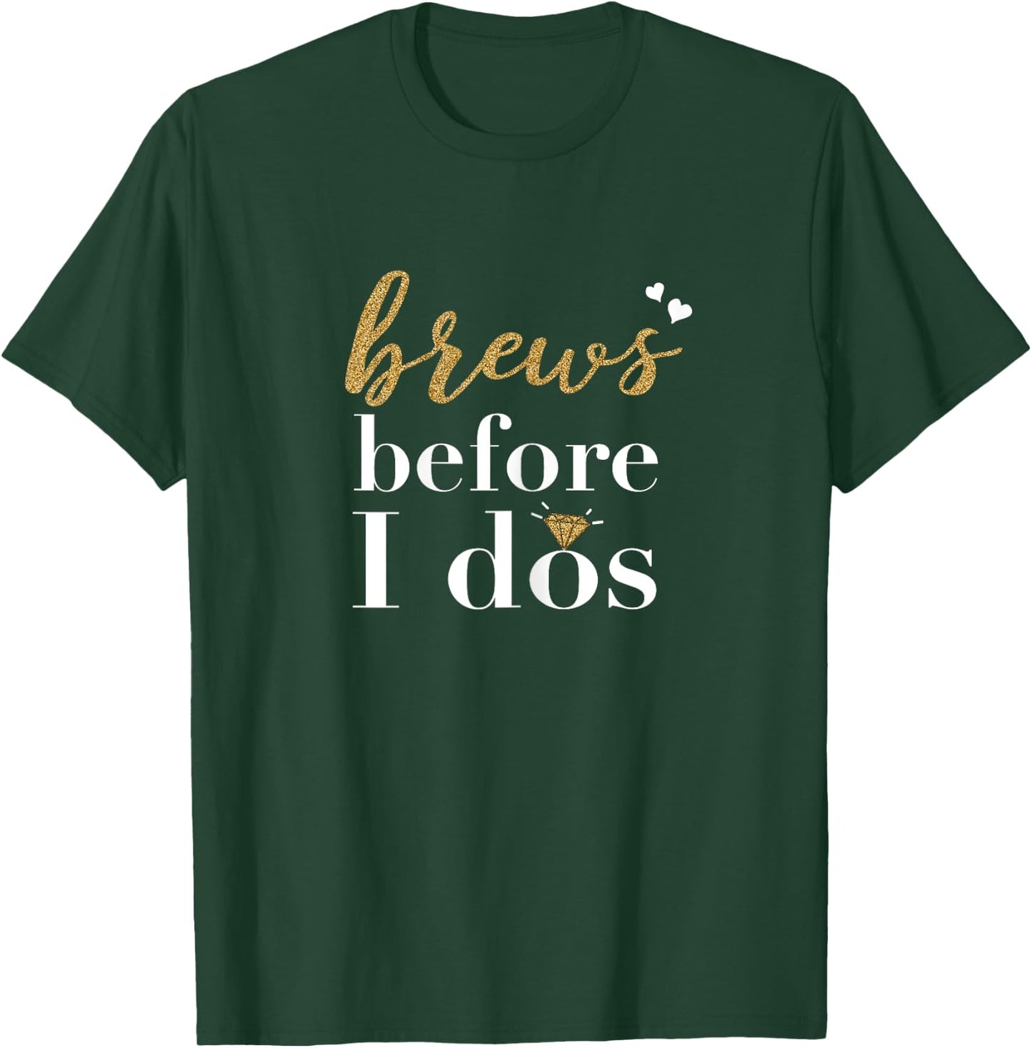 Brews Before I dos Party Bachelorette Bridal Shower Shirt T-Shirt - T-Shirt | Forest