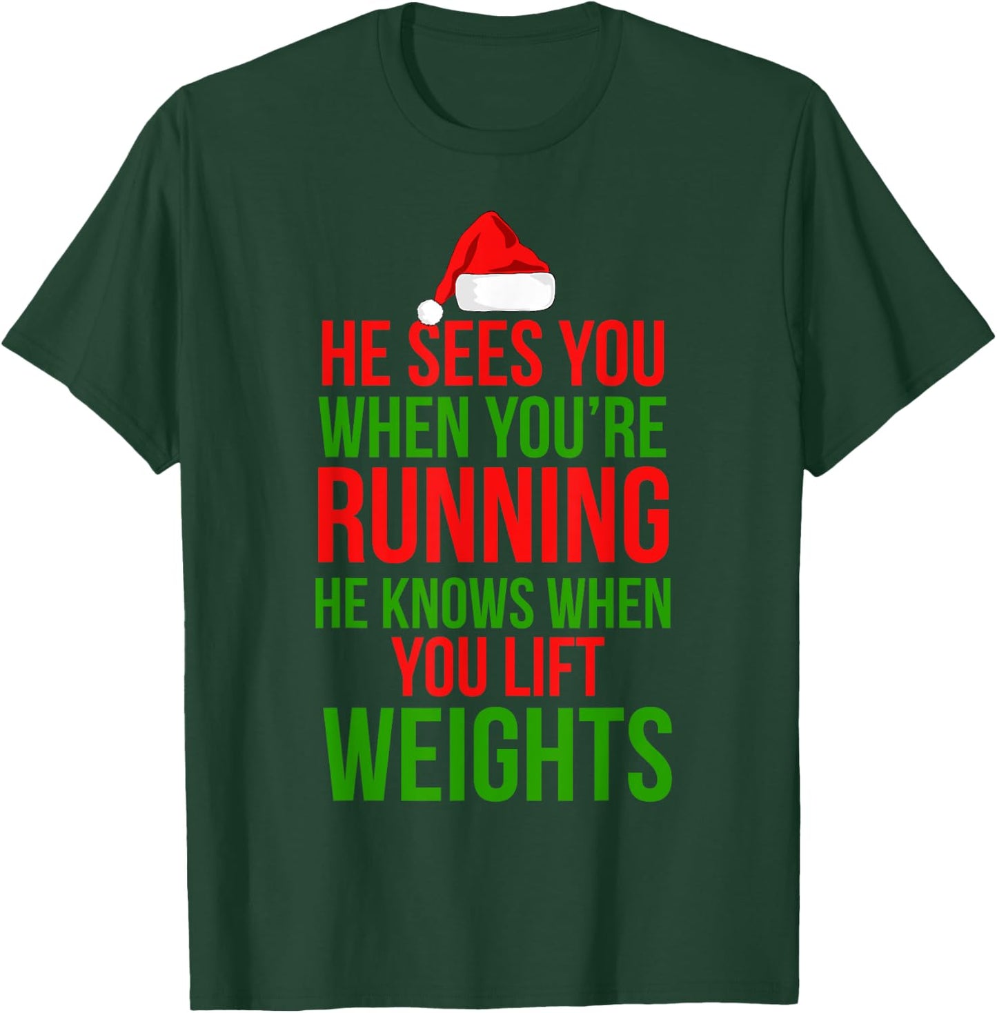 He Sees You When Your Running Lift Weights Christmas Workout T-Shirt - T-Shirt | Forest