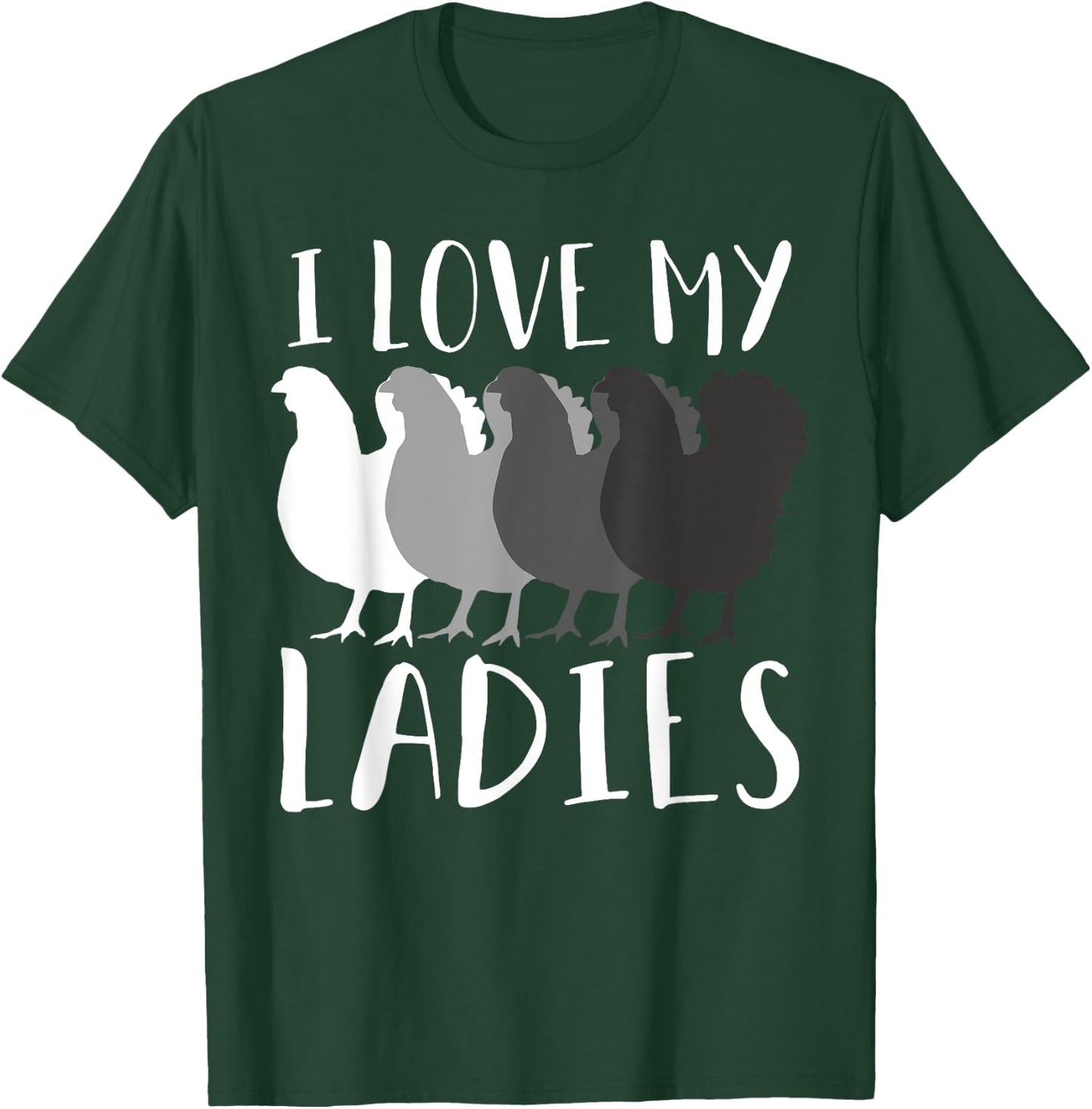 I Love My Ladies Chicken Chicks Chicken Lover Breeder Farmer T-Shirt - T-Shirt | Forest