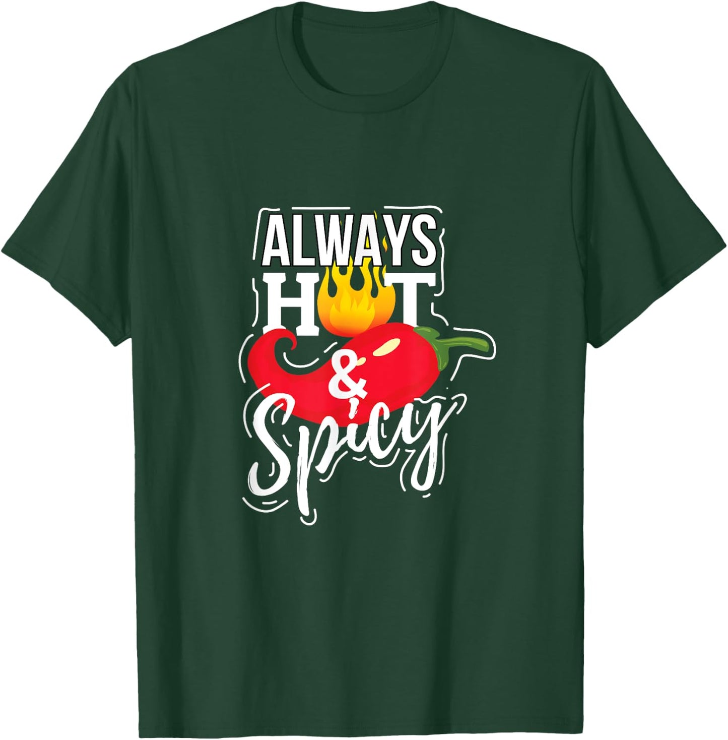 Always Hot & Spicy Chili Pepper Funny Gift T-Shirt - T-Shirt | Forest
