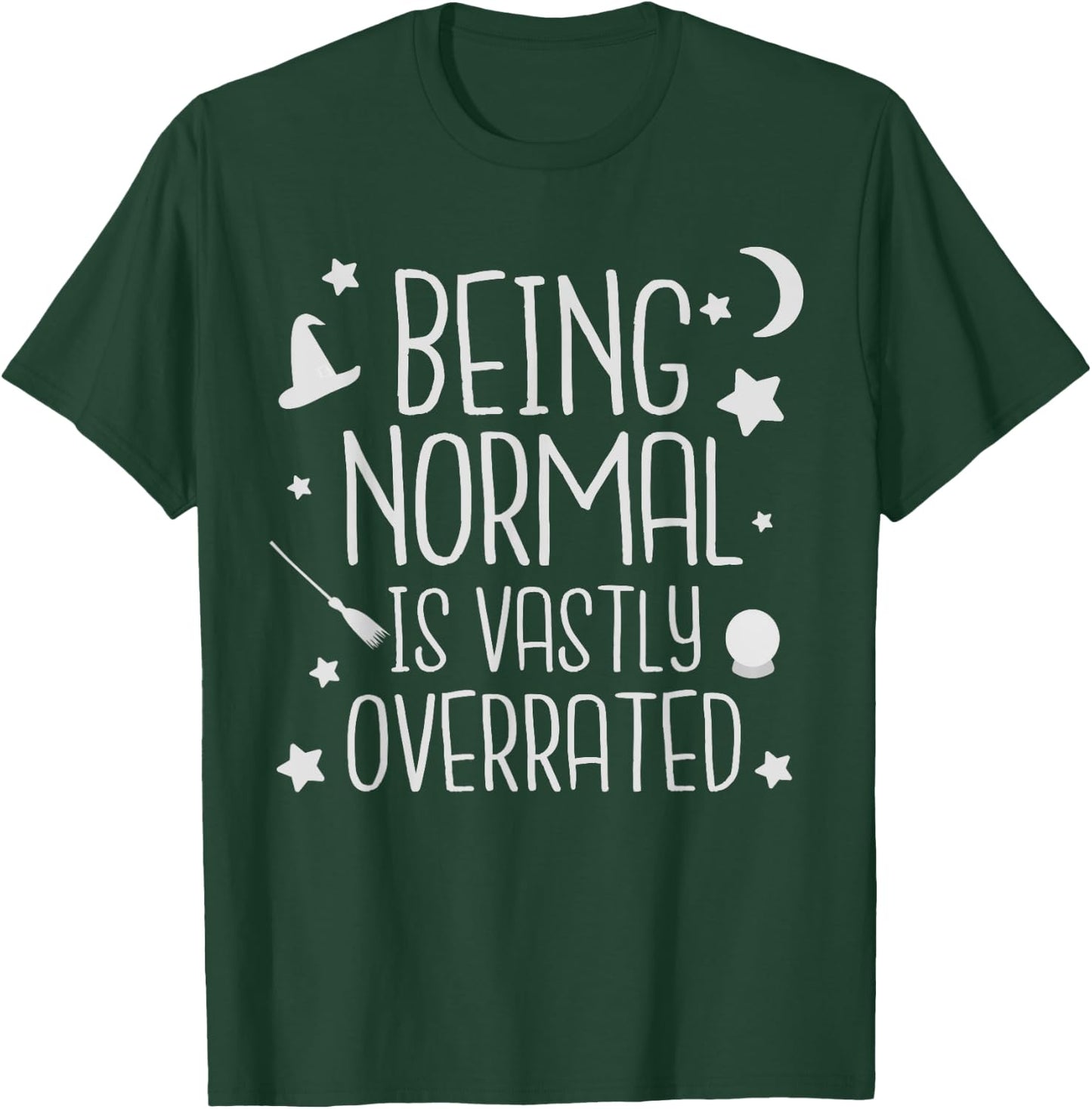 Being Normal Is Vastly Overrated Funny Halloween T-Shirt - T-Shirt | Forest