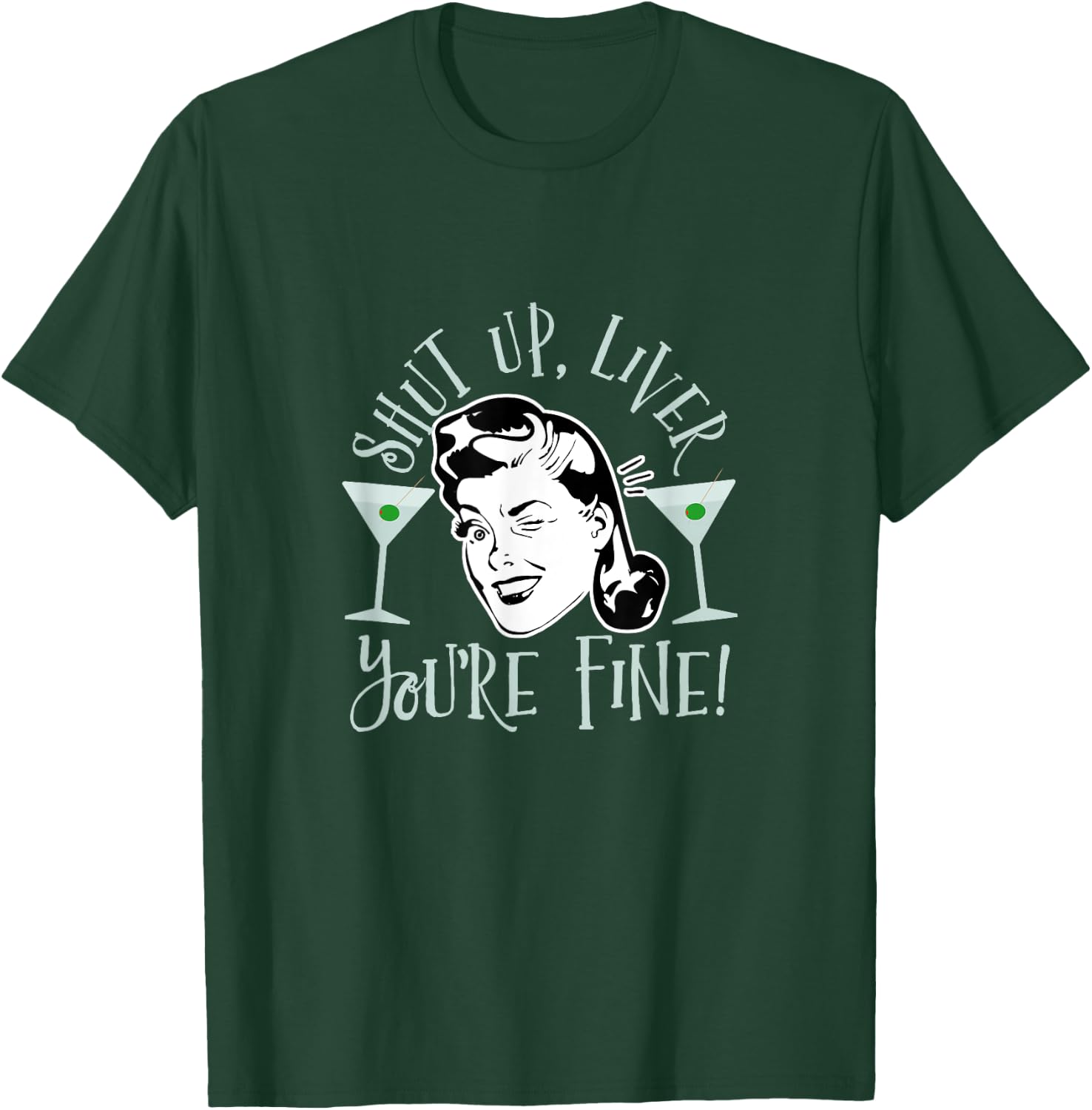 Shut Up Liver You're Fine Funny Drinking Shirt T-Shirt - T-Shirt | Forest