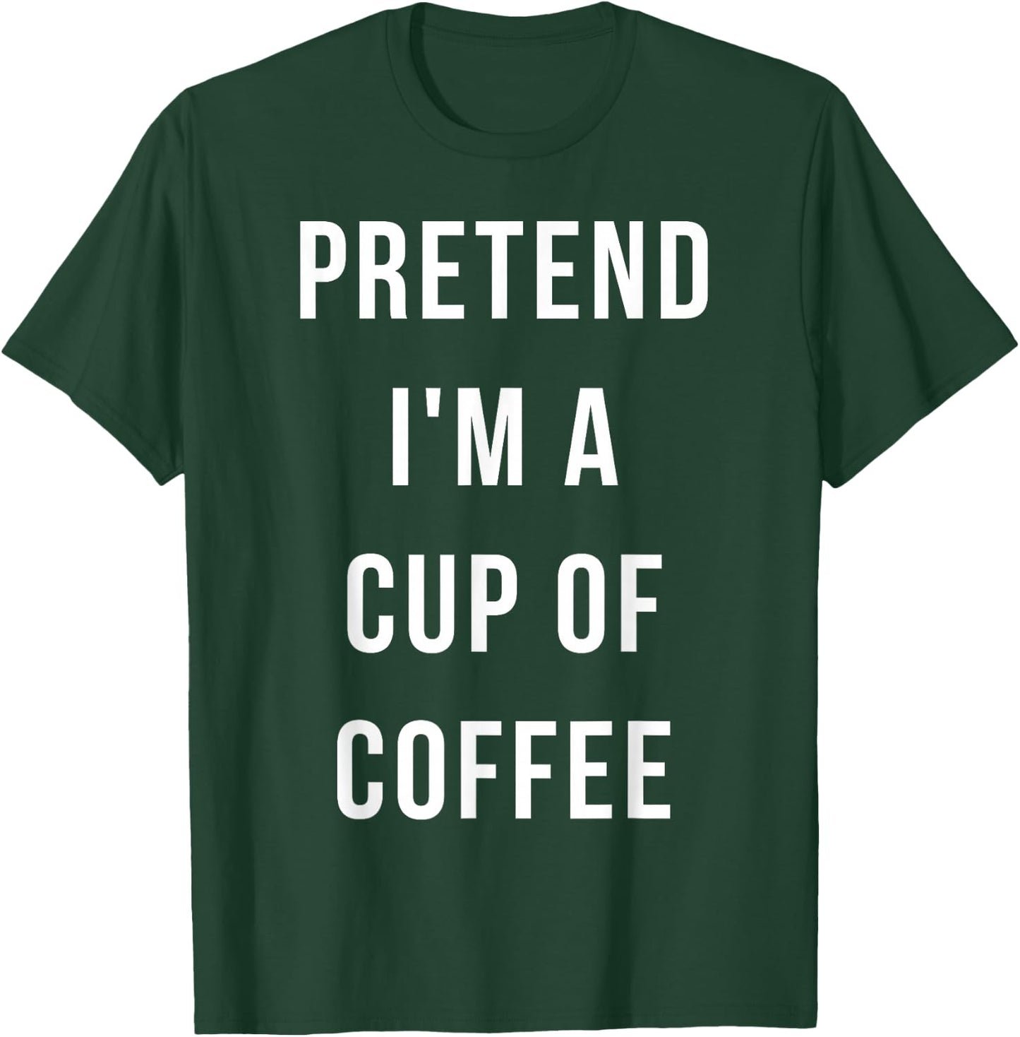Pretend I'm A Cup of Coffee Halloween Lazy Minute Costume T-Shirt - T-Shirt | Forest