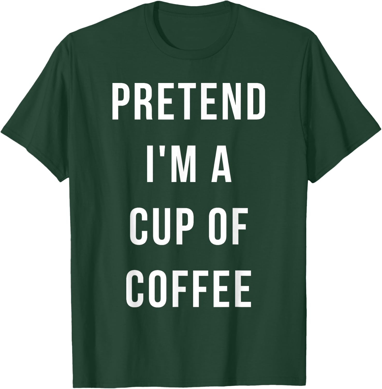 Pretend I'm A Cup of Coffee Halloween Lazy Minute Costume T-Shirt - T-Shirt | Forest