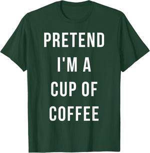 Pretend I'm A Cup of Coffee Halloween Lazy Minute Costume T-Shirt - T-Shirt | Forest