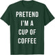 Pretend I'm A Cup of Coffee Halloween Lazy Minute Costume T-Shirt - T-Shirt | Forest