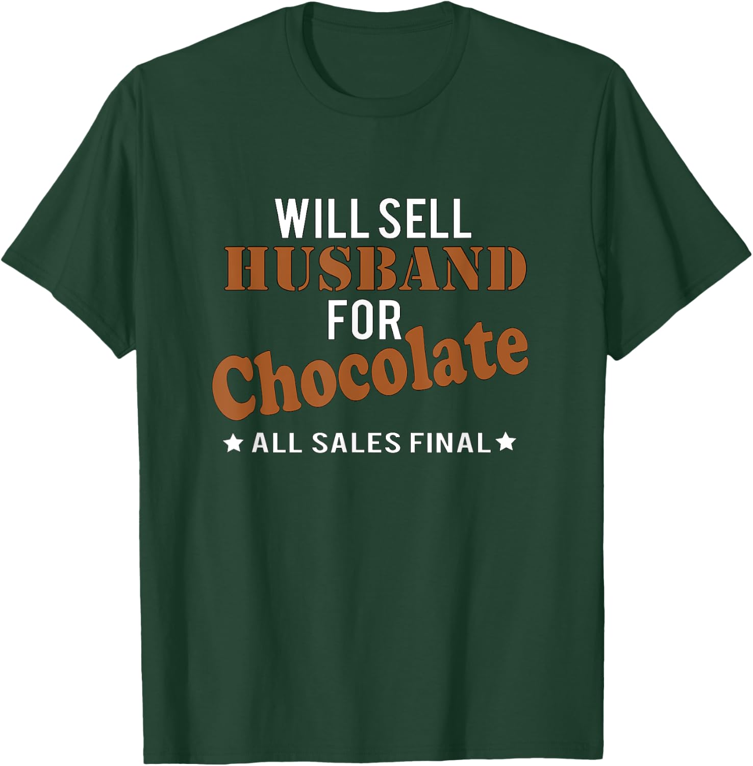 Will Sell Husband Chocolate All Sales Final Funny T Shirt T-Shirt - T-Shirt | Forest