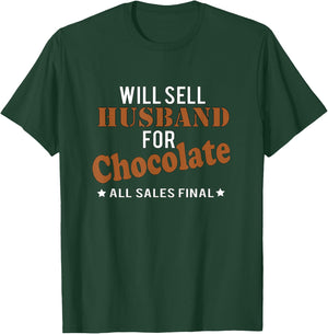 Will Sell Husband Chocolate All Sales Final Funny T Shirt T-Shirt - T-Shirt | Forest