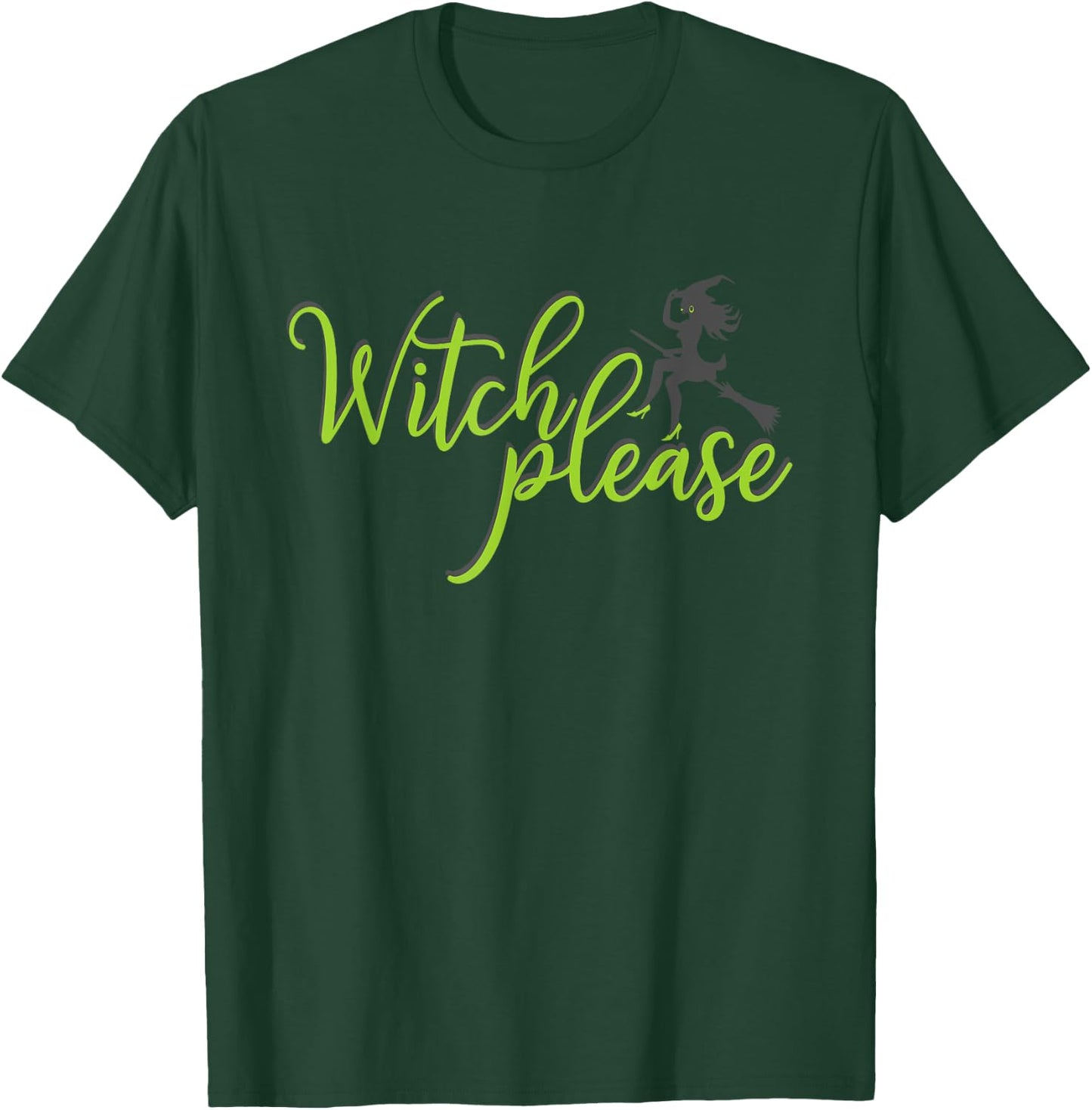 Witch Please T Shirt Good Bad Witches Funny Halloween Party T-Shirt - T-Shirt | Forest