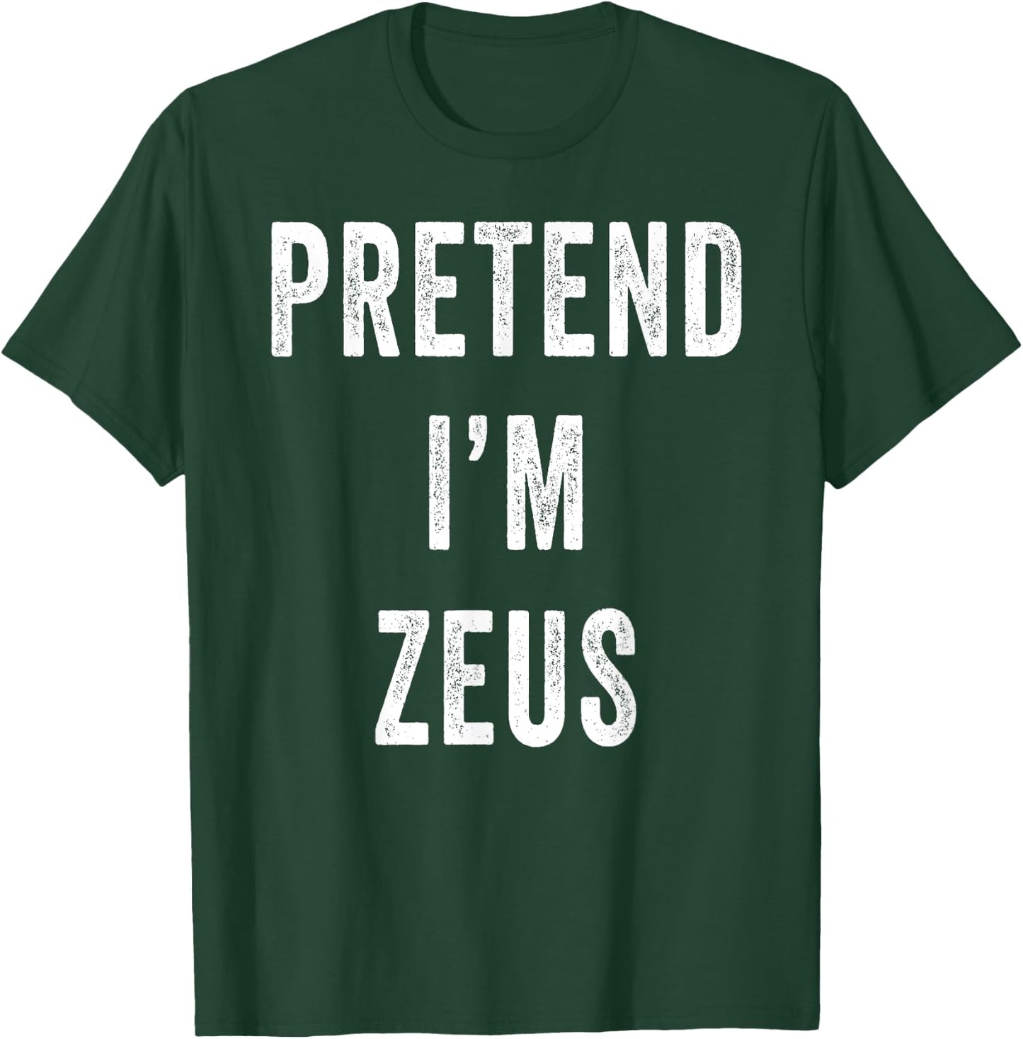 Pretend Im Zeus Costume Halloween Costume T-Shirt - T-Shirt | Forest